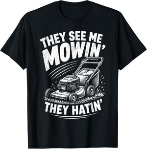 They See Me Mowin They Hatin Funny Lawn Mowing T-Shirt - T-Shirt | Black