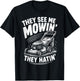 They See Me Mowin They Hatin Funny Lawn Mowing T-Shirt - T-Shirt | Black