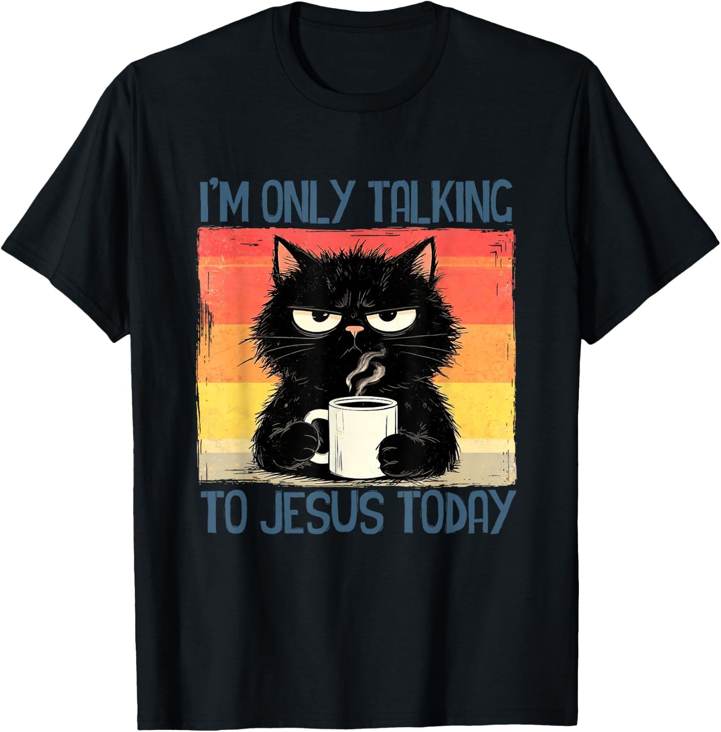 I'm Only Talking to Jesus Today Funny Christian Black-Cat T-Shirt - T-Shirt | Black