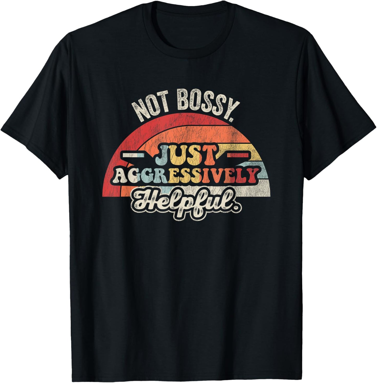 Not Bossy Just Aggressively Helpful Retro T-Shirt - T-Shirt | Black
