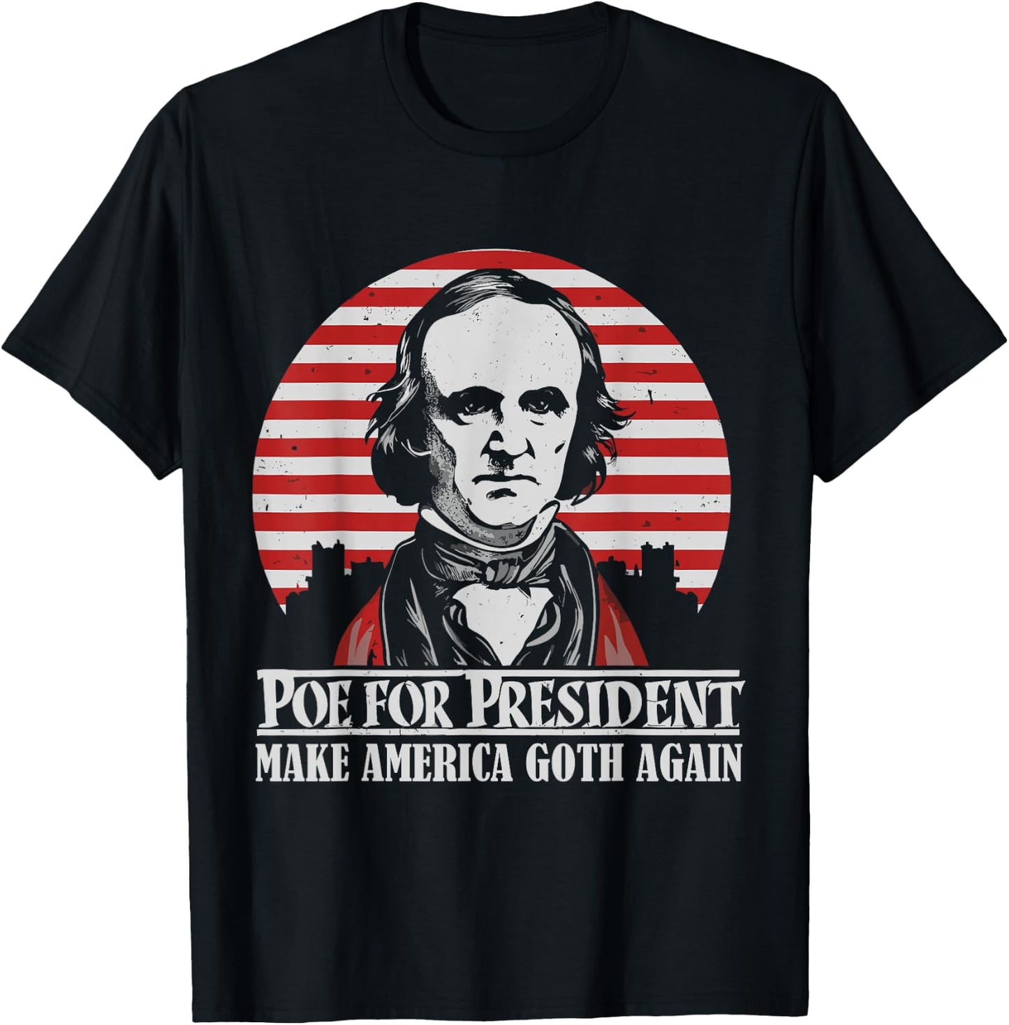 Gothic Edgar Allan Poe for President The Raven Dark Academia T-Shirt - T-Shirt | Black
