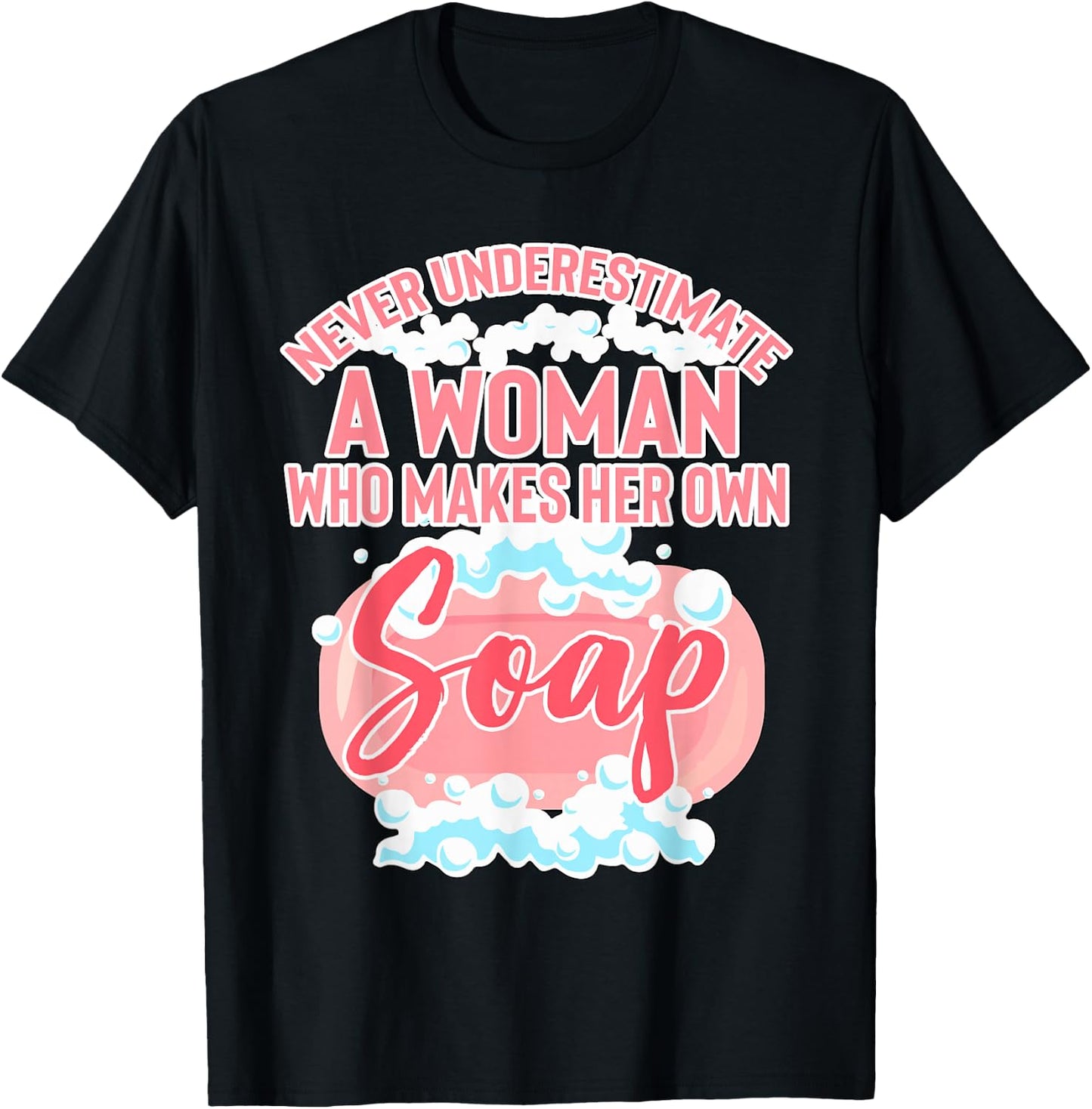 Woman Who Makes Her Own Soap Soapmaker Gift Soap Making T-Shirt - T-Shirt | Black