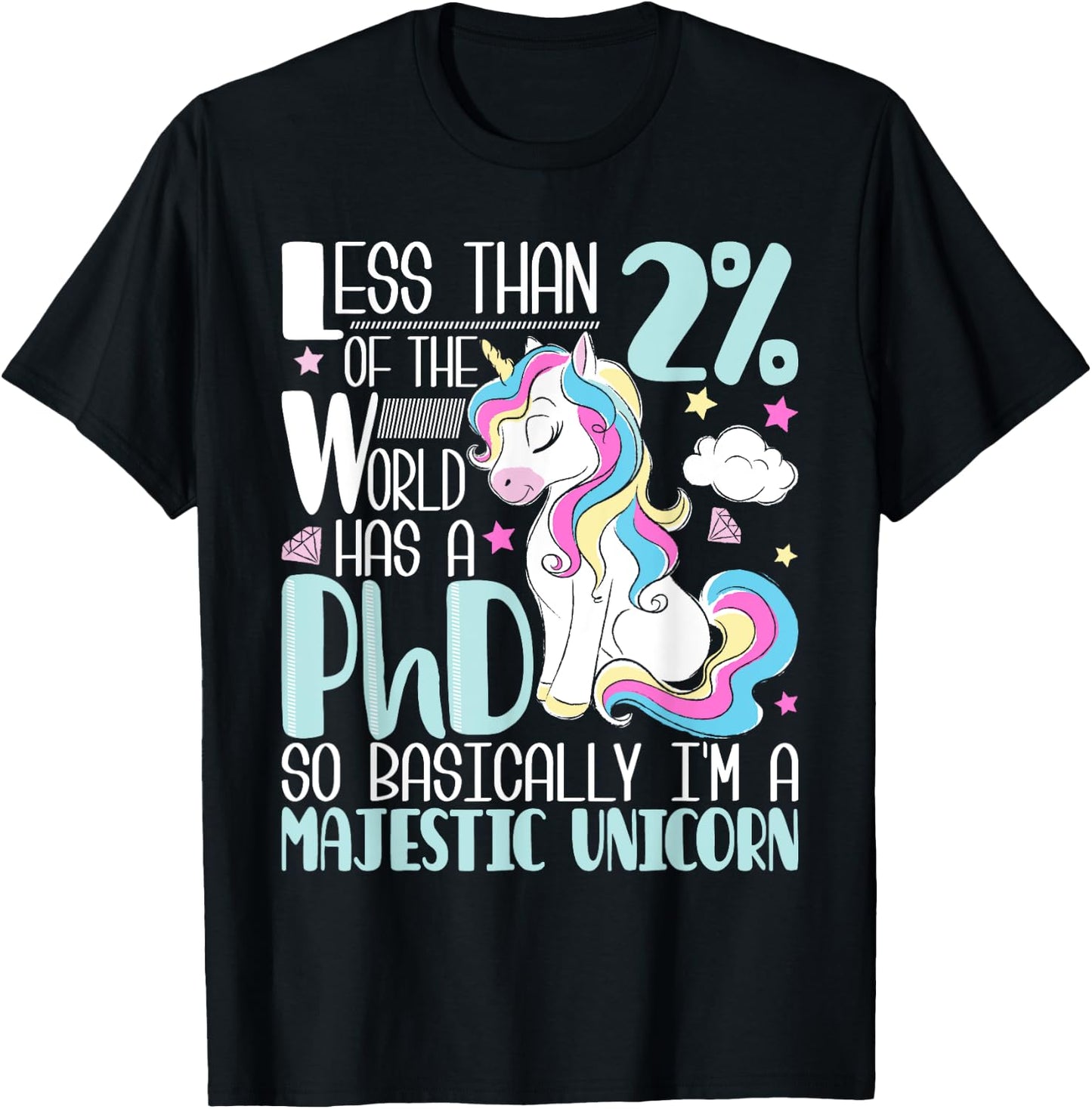 Majestic Unicorn - PhD Graduate Ph.D. Graduation Doctorate T-Shirt - T-Shirt | Black