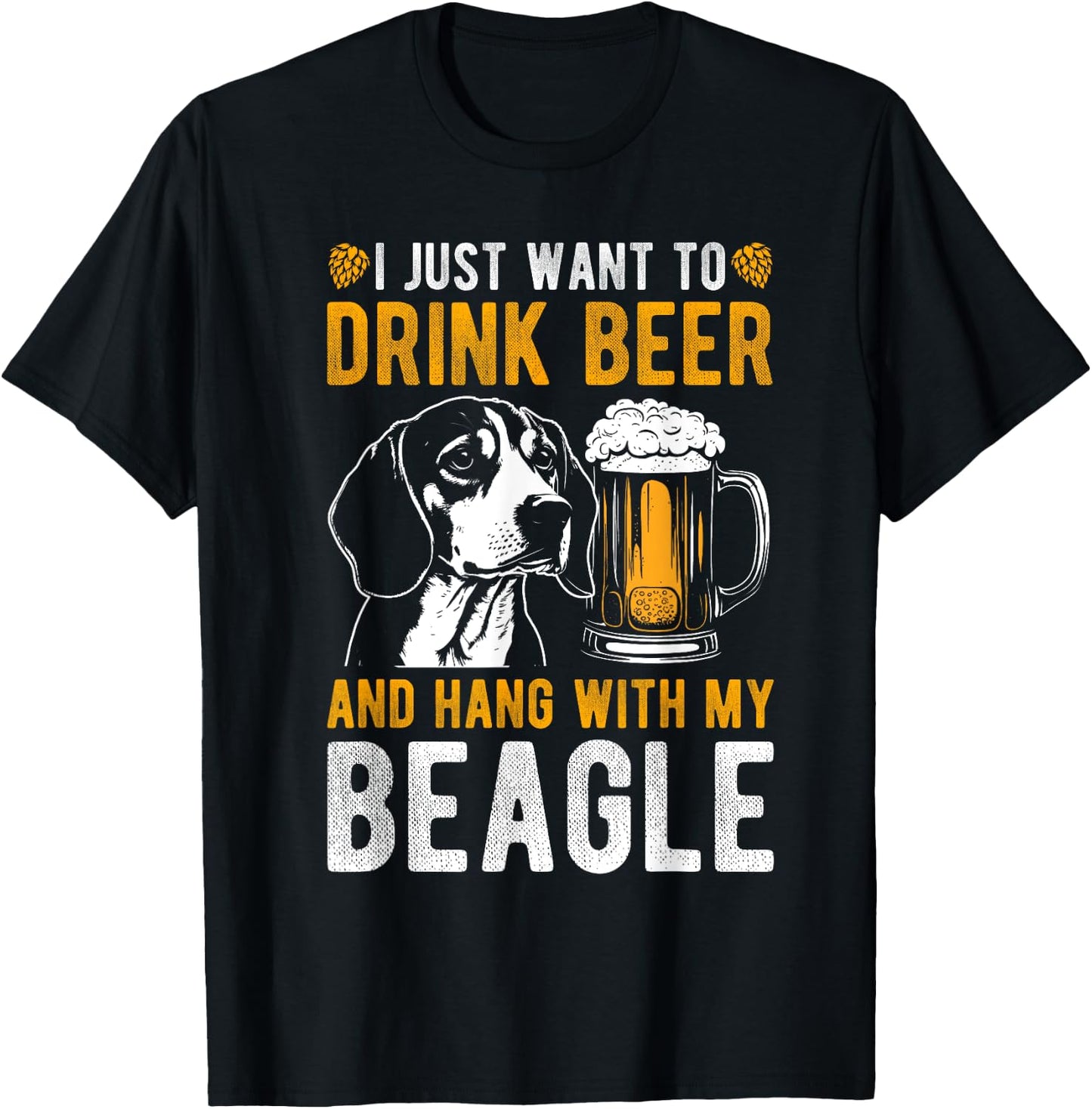 I JUST WANT TO DRINK BEER AND HANG WITH MY BEAGLE Dog Owner Men Women T-Shirt - T-Shirt | Black