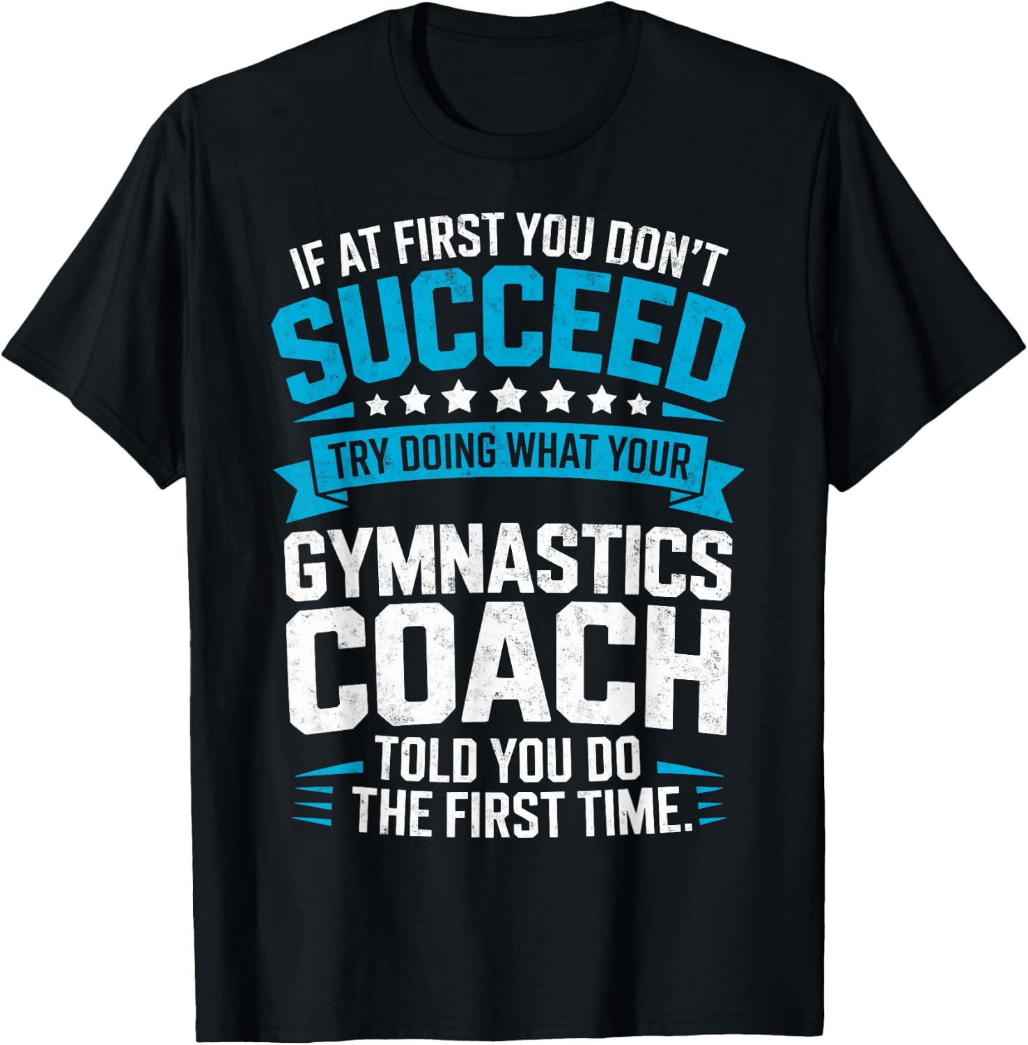 Try Doing What Your Gymnastics Coach Told You to Do Gymnast T-Shirt - T-Shirt | Black
