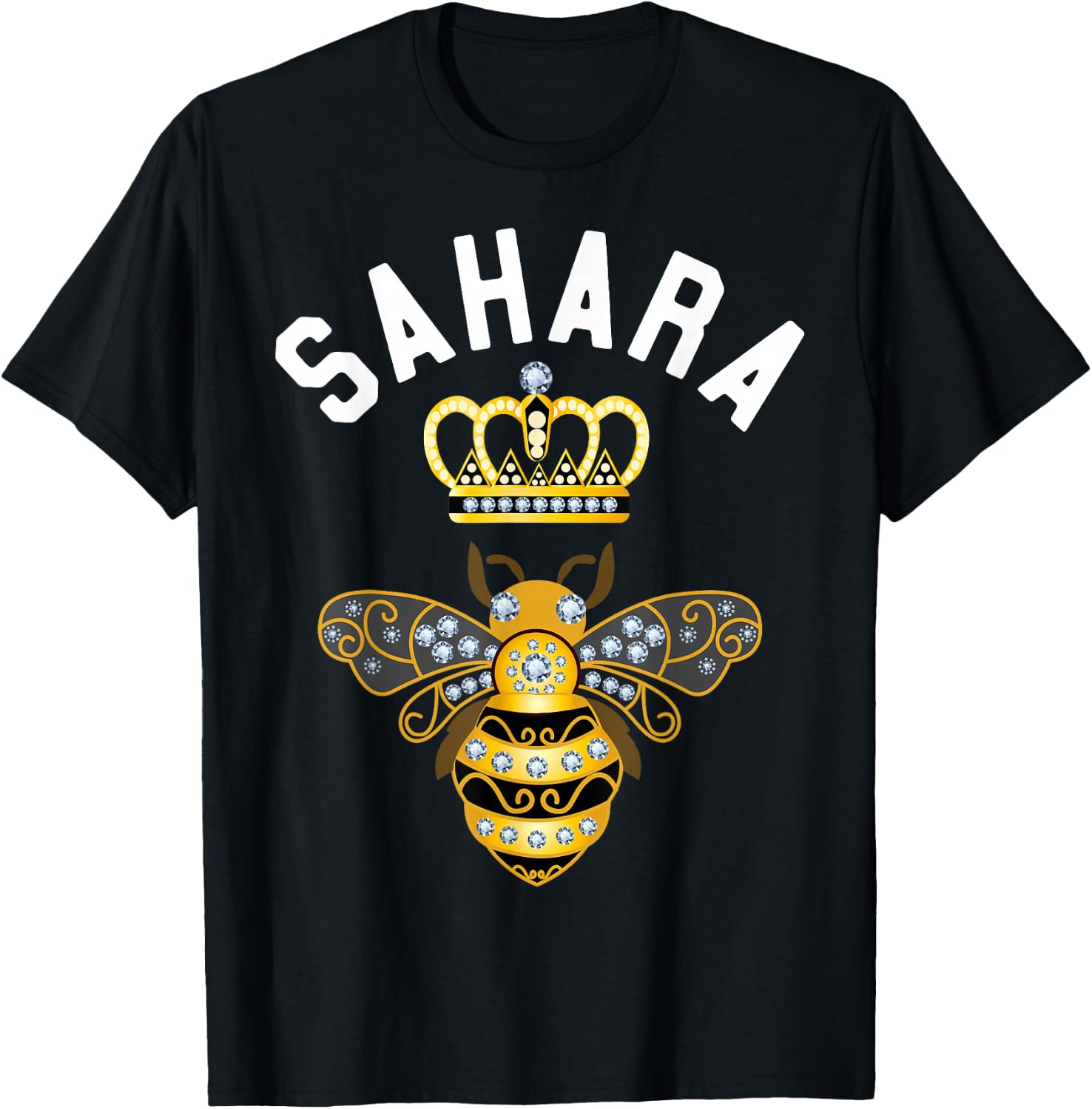 Sahara Name Sahara Birthday Gifts Queen Crown Bee Sahara T-Shirt - T-Shirt | Black