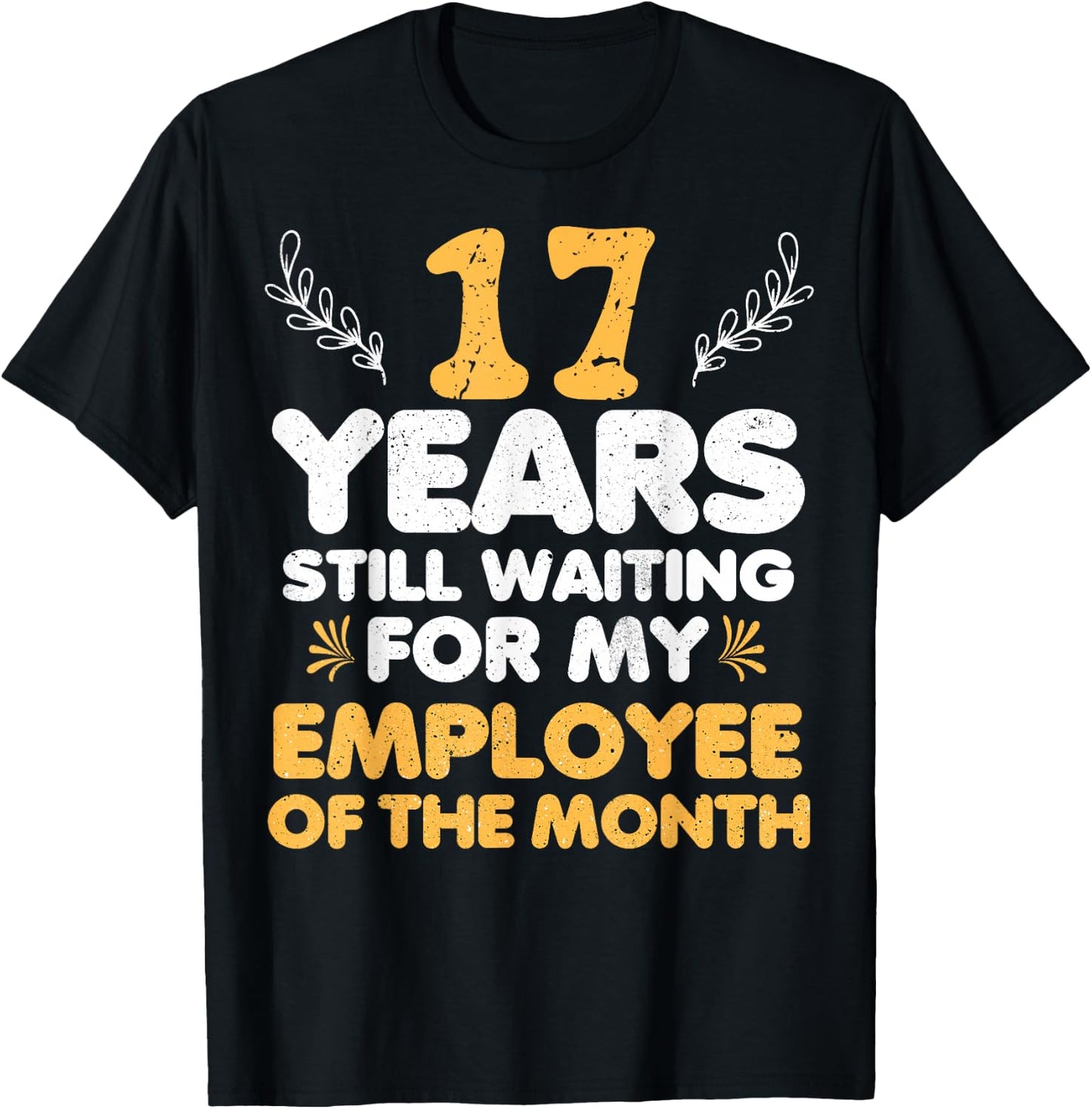 17 Years Of Work Employee - 17 Years Work Anniversary T-Shirt - T-Shirt | Black