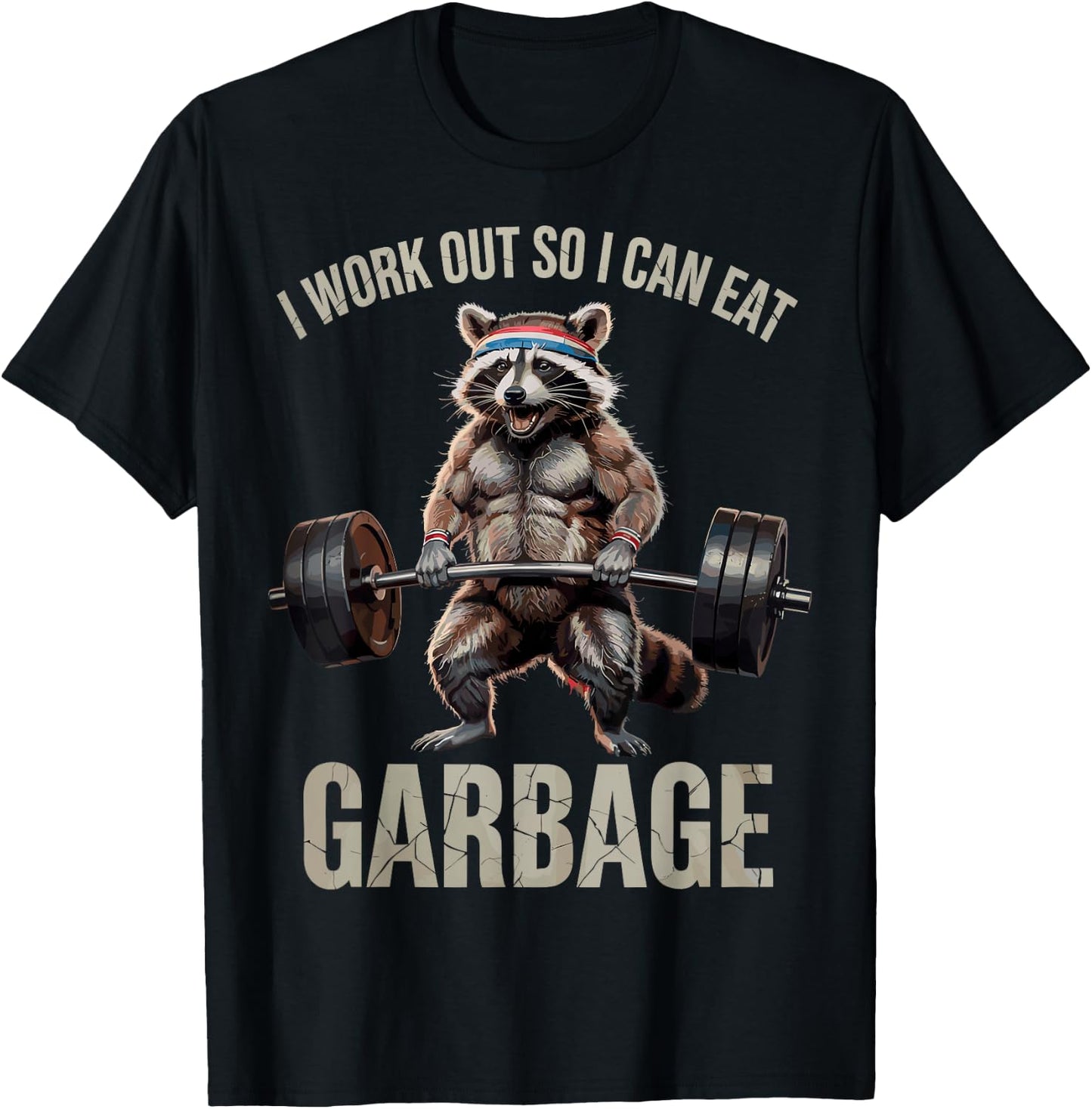 I Work Out So I Can Eat Garbage Funny Racoon Workout Gym T-Shirt - T-Shirt | Black