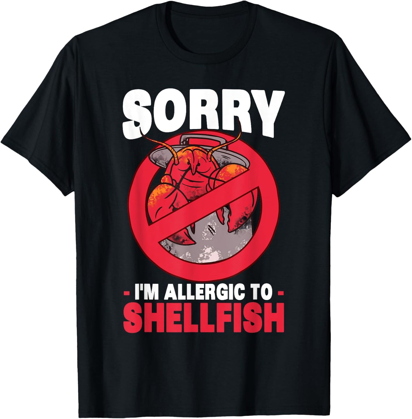 Sorry I’m Allergic to Shellfish | Shellfish Allergy T-Shirt - T-Shirt | Black