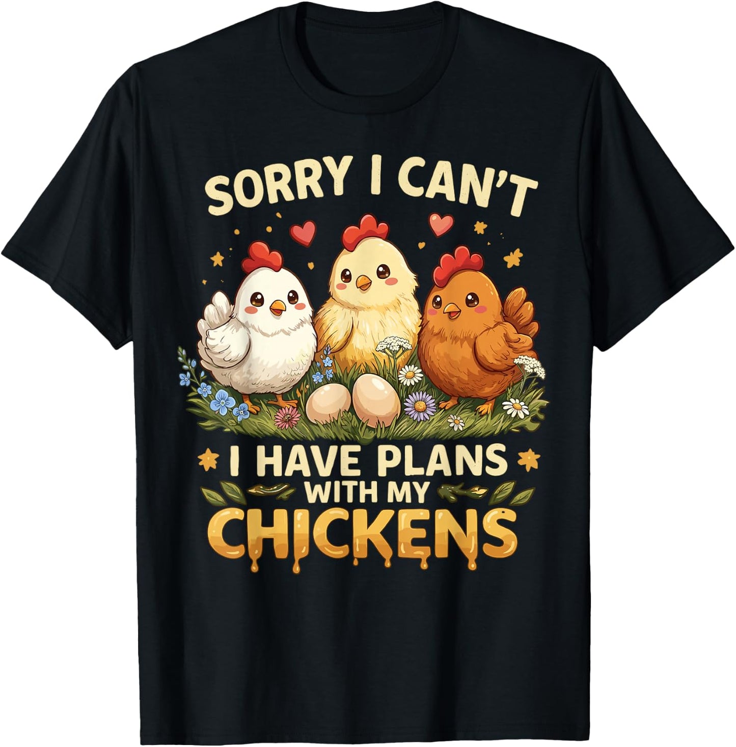 Sorry I Can't I Have Plans with My Chicken T-Shirt - T-Shirt | Black