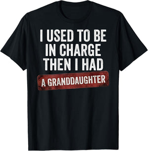 I Used to Be in Charge Then I Had A Granddaughter (On Back) T-Shirt - T-Shirt | Black