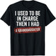 I Used to Be in Charge Then I Had A Granddaughter (On Back) T-Shirt - T-Shirt | Black