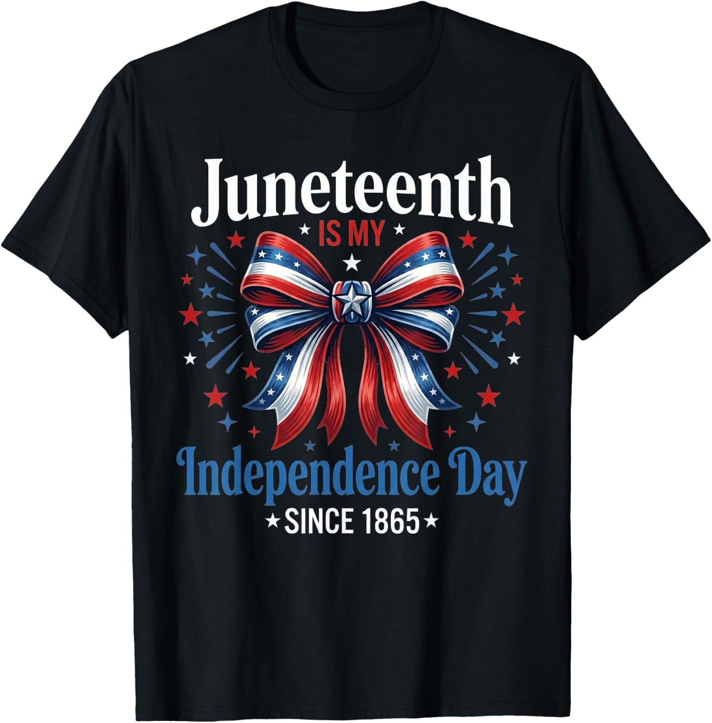Juneteenth is My Independence Day Since 1865 Red White Blue T-Shirt - T-Shirt | Black