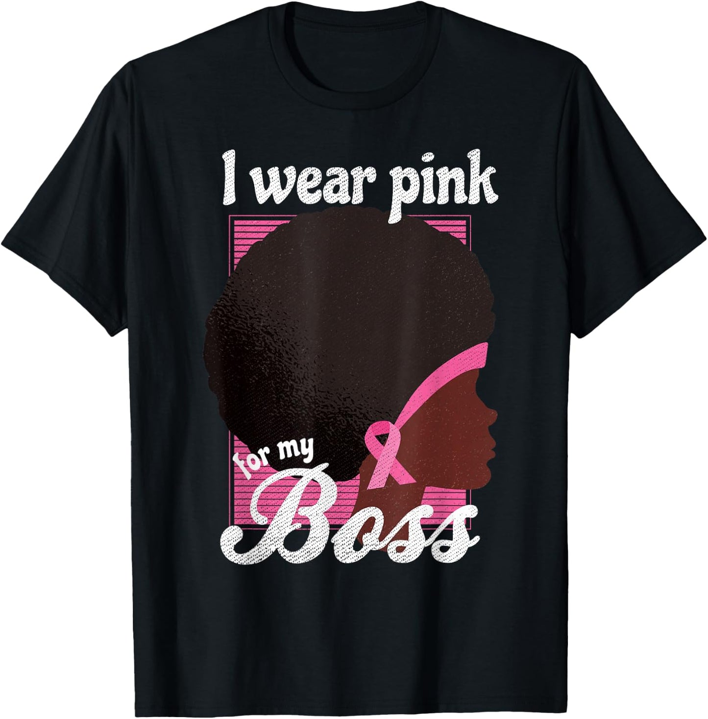 I Wear Pink For My BOSS Black Woman Support T-Shirt - T-Shirt | Black