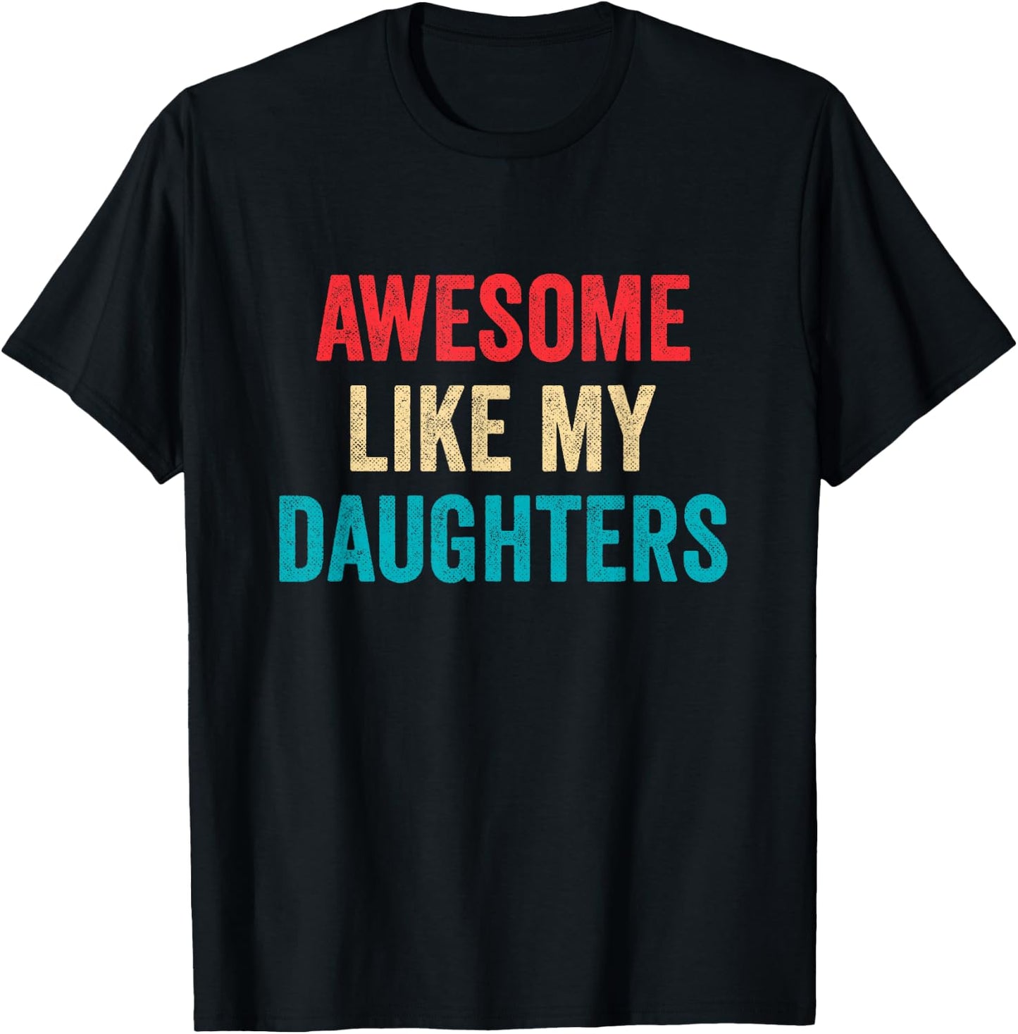 Awesome Like My Daughters - Funny Proud Mom Dad T-Shirt - T-Shirt | Black
