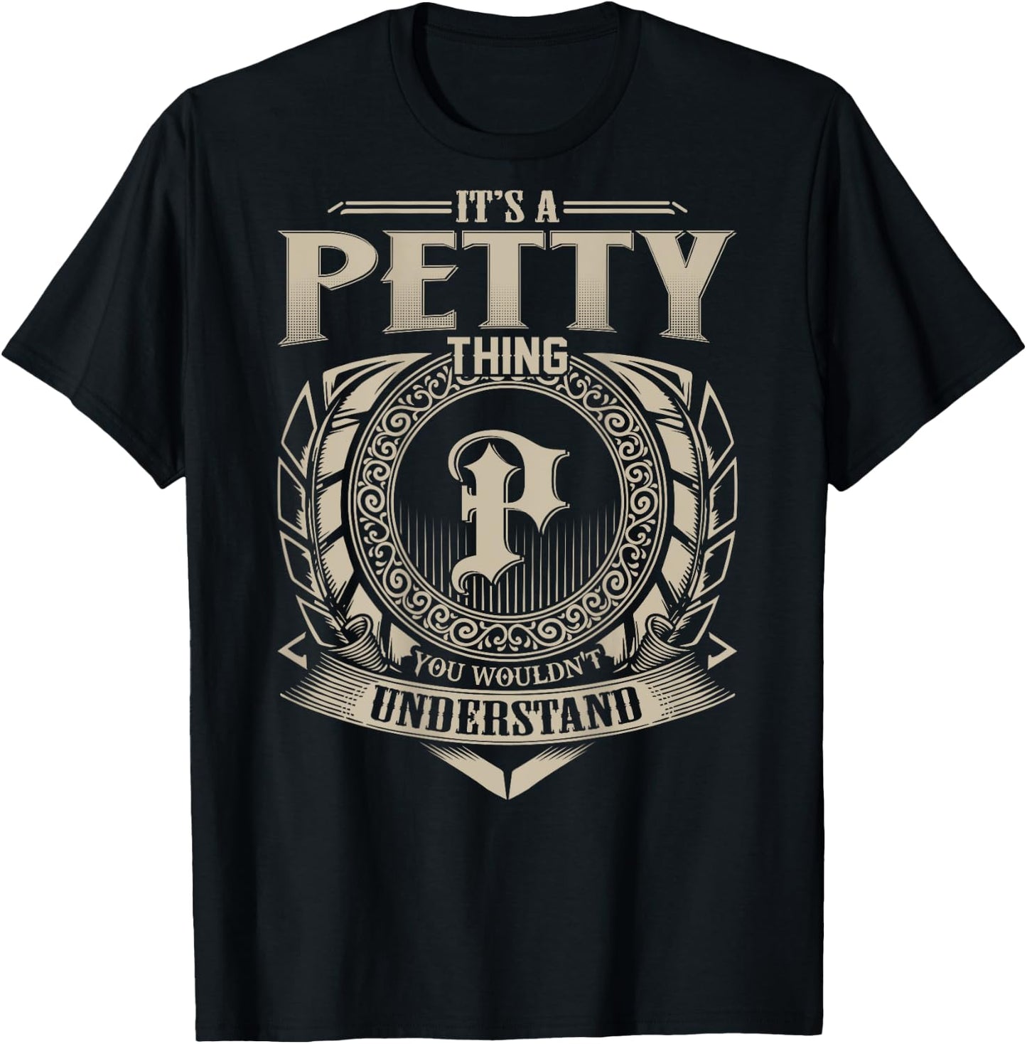 It's A PETTY Thing You Wouldn't Understand Family Name T-Shirt - T-Shirt | Black