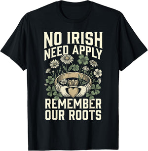 No Irish Need Apply Claddagh Ring Remember Roots Shamrock T-Shirt - T-Shirt | Black