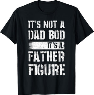 It's Not A Dad BOD It's A Father Figure Shirt Fathers Day T-Shirt - T-Shirt | Black