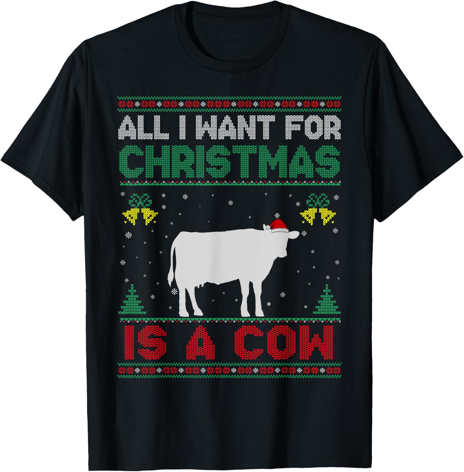 All I Want For Christmas Is A Cow Ugly Sweater T-Shirt - T-Shirt | Black
