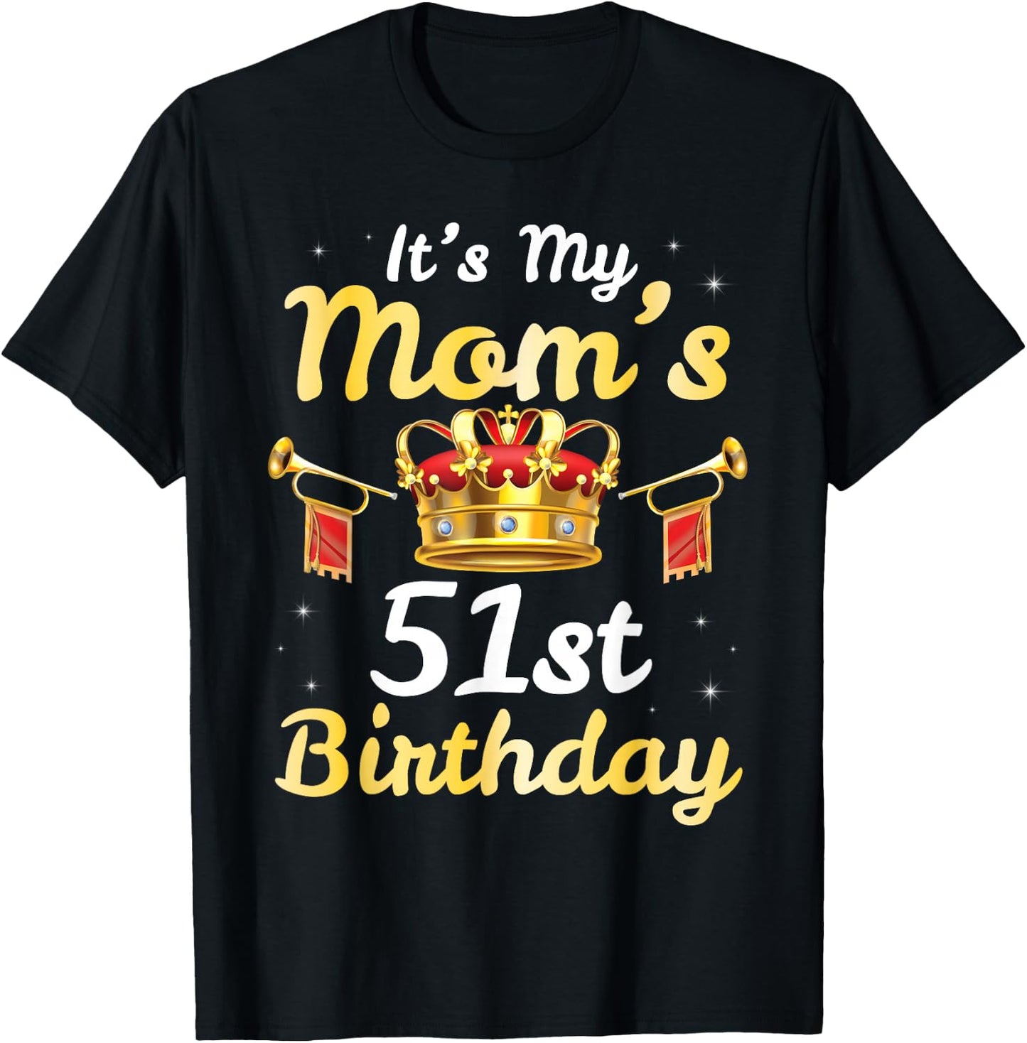 It's My Mom's 51st Birthday Happy 51 Years Old Mother Mama T-Shirt - T-Shirt | Black