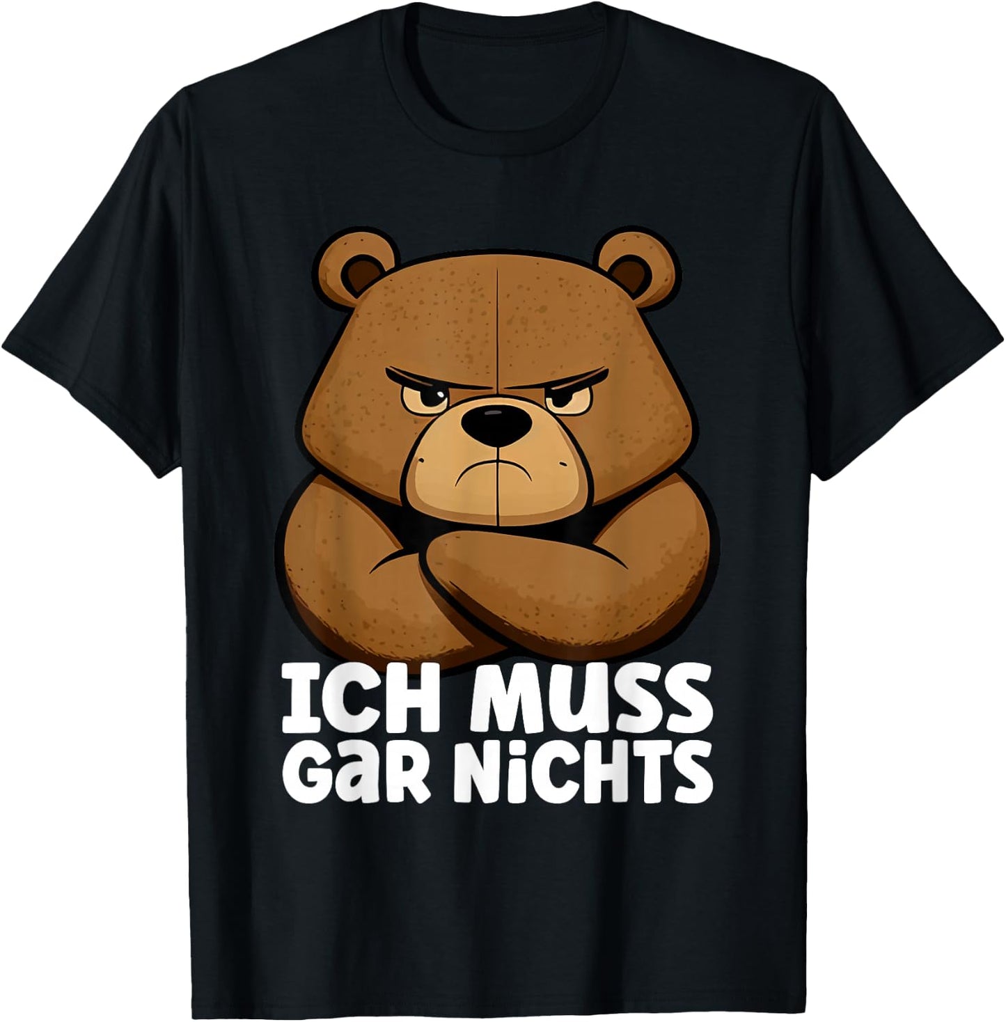 Lustiger, mürrischer Bär - Ich muss gar nichts! T-Shirt - T-Shirt | Black