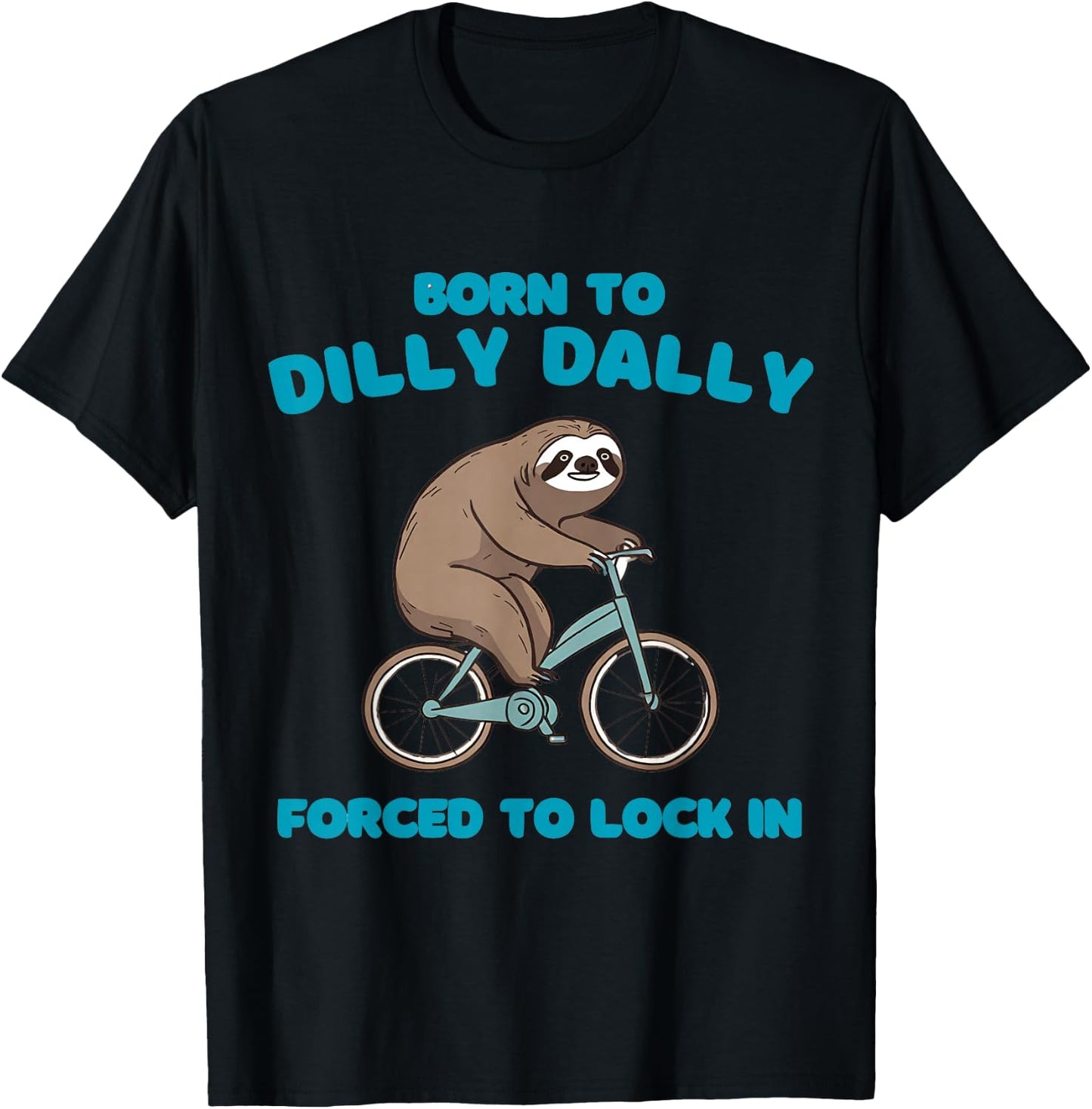 Born to Dilly Dally Forced to Lock in Cute Lazy Sloth Bicycl T-Shirt - T-Shirt | Black