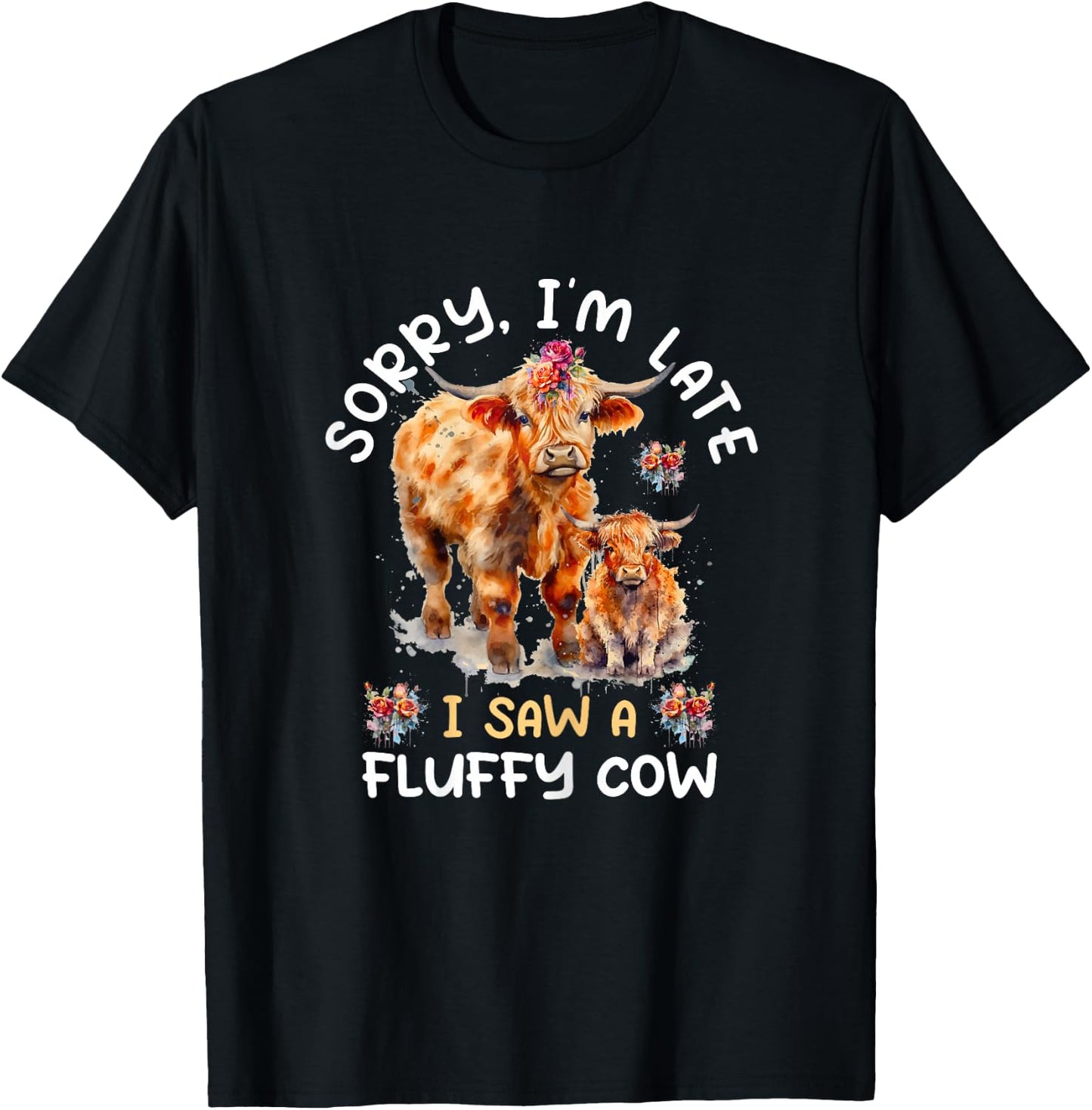 Sorry I'm Late I Saw A Fluffy Cow Highland Cow Breeder T-Shirt - T-Shirt | Black