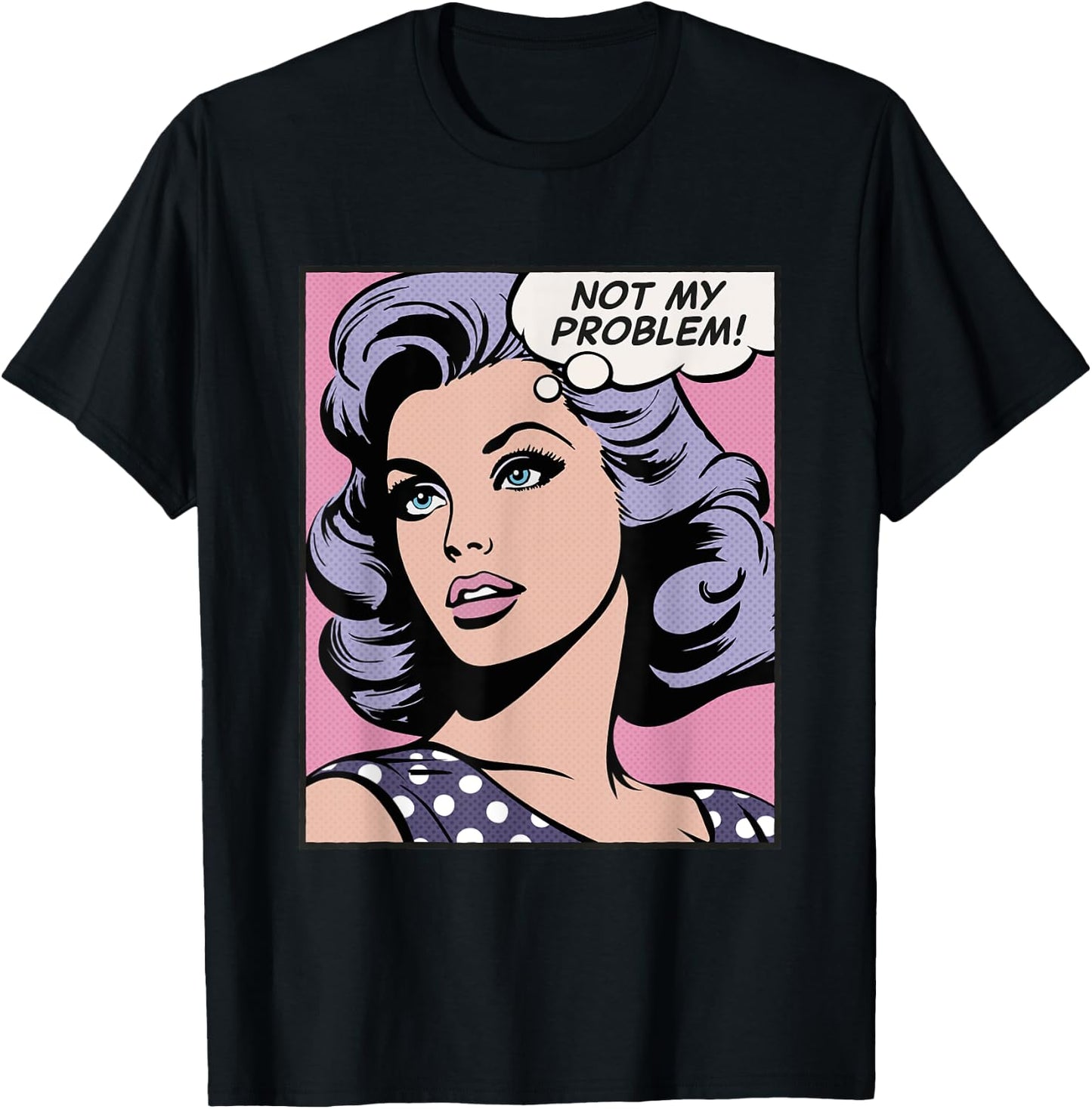Not my problem, pop art girl T-Shirt - T-Shirt | Black