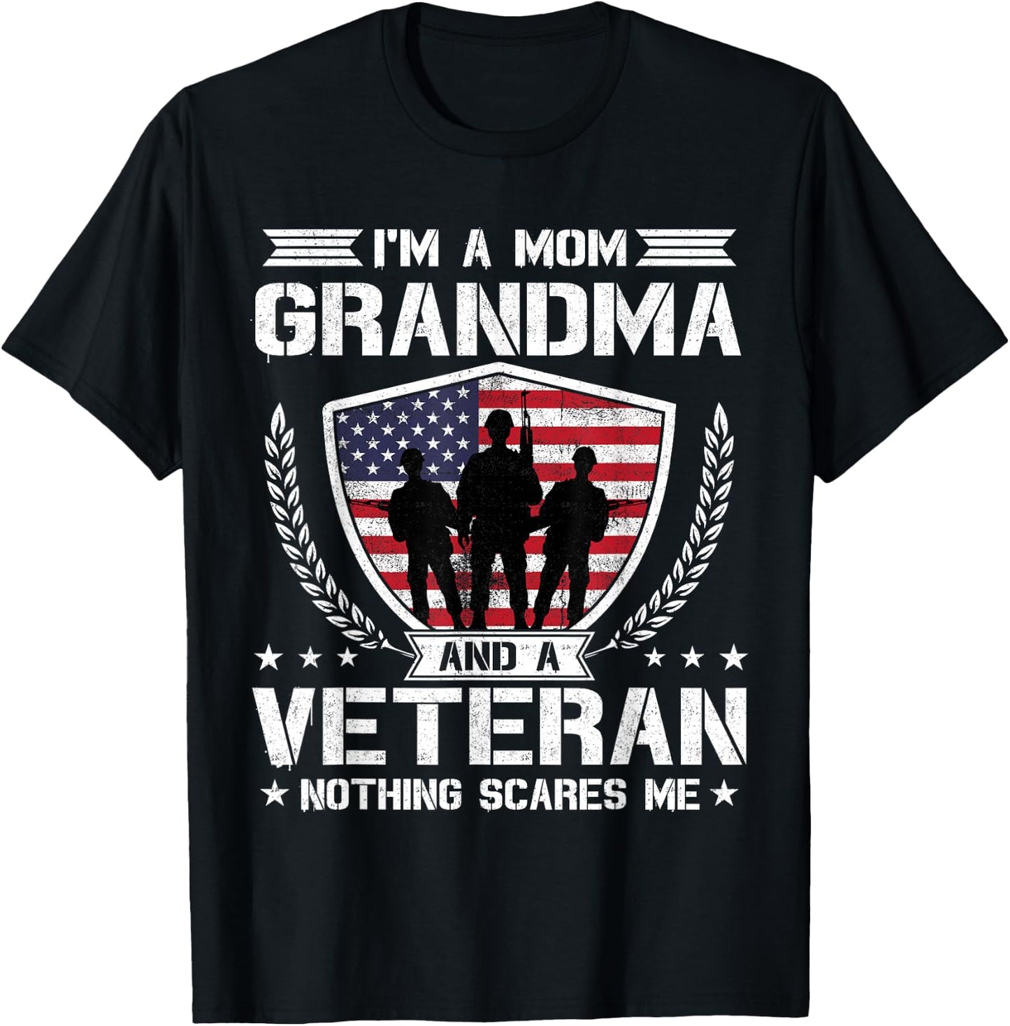 I'm A Mom Grandma and A Veteran Nothing Scares Me T-Shirt - T-Shirt | Black