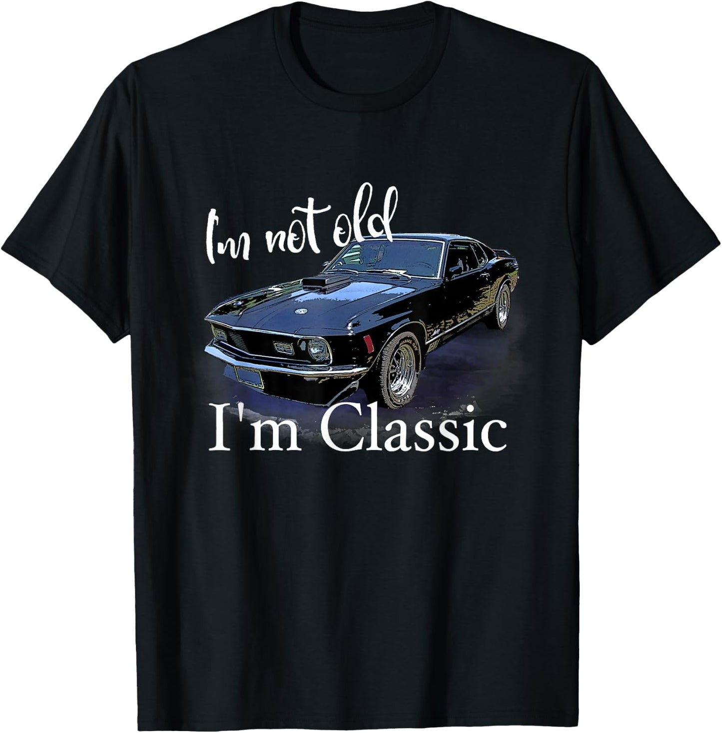 I'm Not Old I'm Classic Retro Muscle Car Art Birthday T-Shirt - T-Shirt | Black