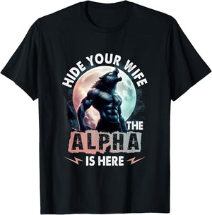 Hide Your Wife Alpha Is Here Alpha Wolf Meme Cringe , Black, S T-Shirt - T-Shirt | Black