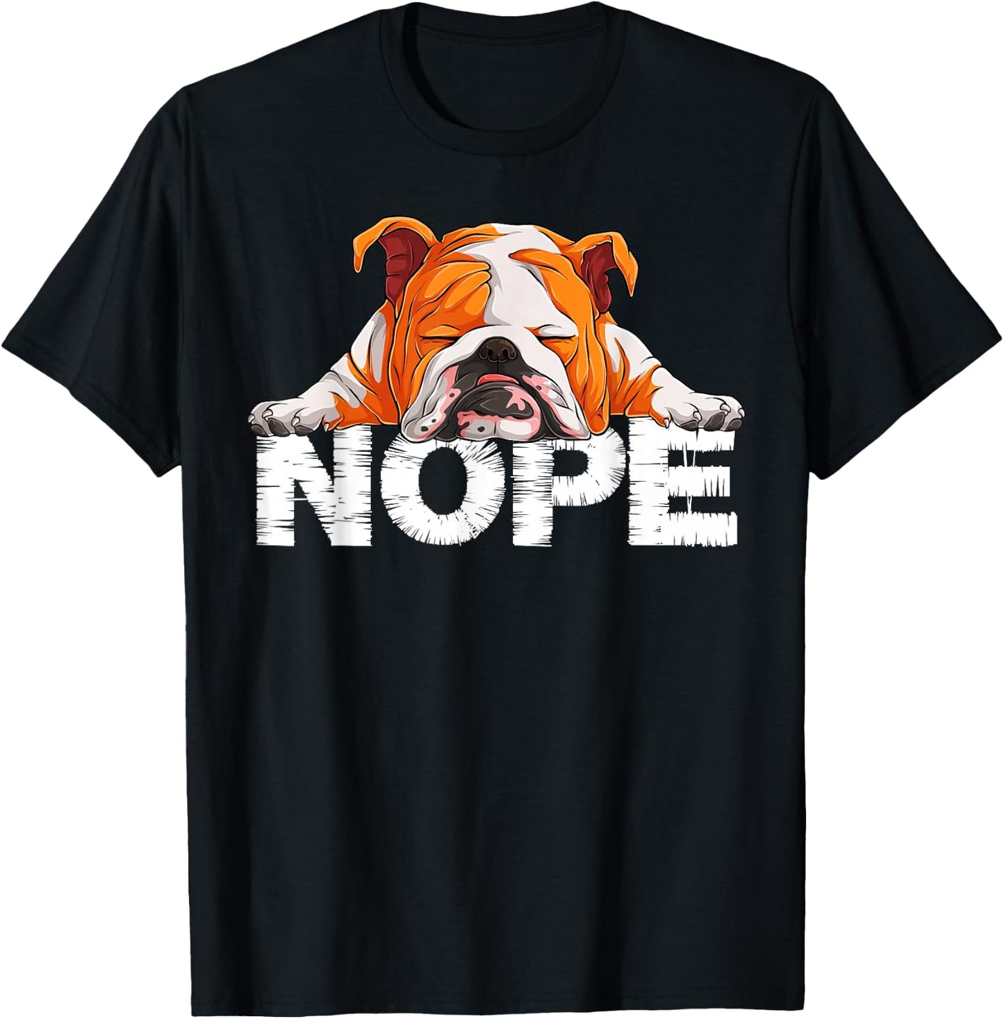 Nope Lazy English Bulldog Dog Lover the English Bulldog Nope T-Shirt - T-Shirt | Black