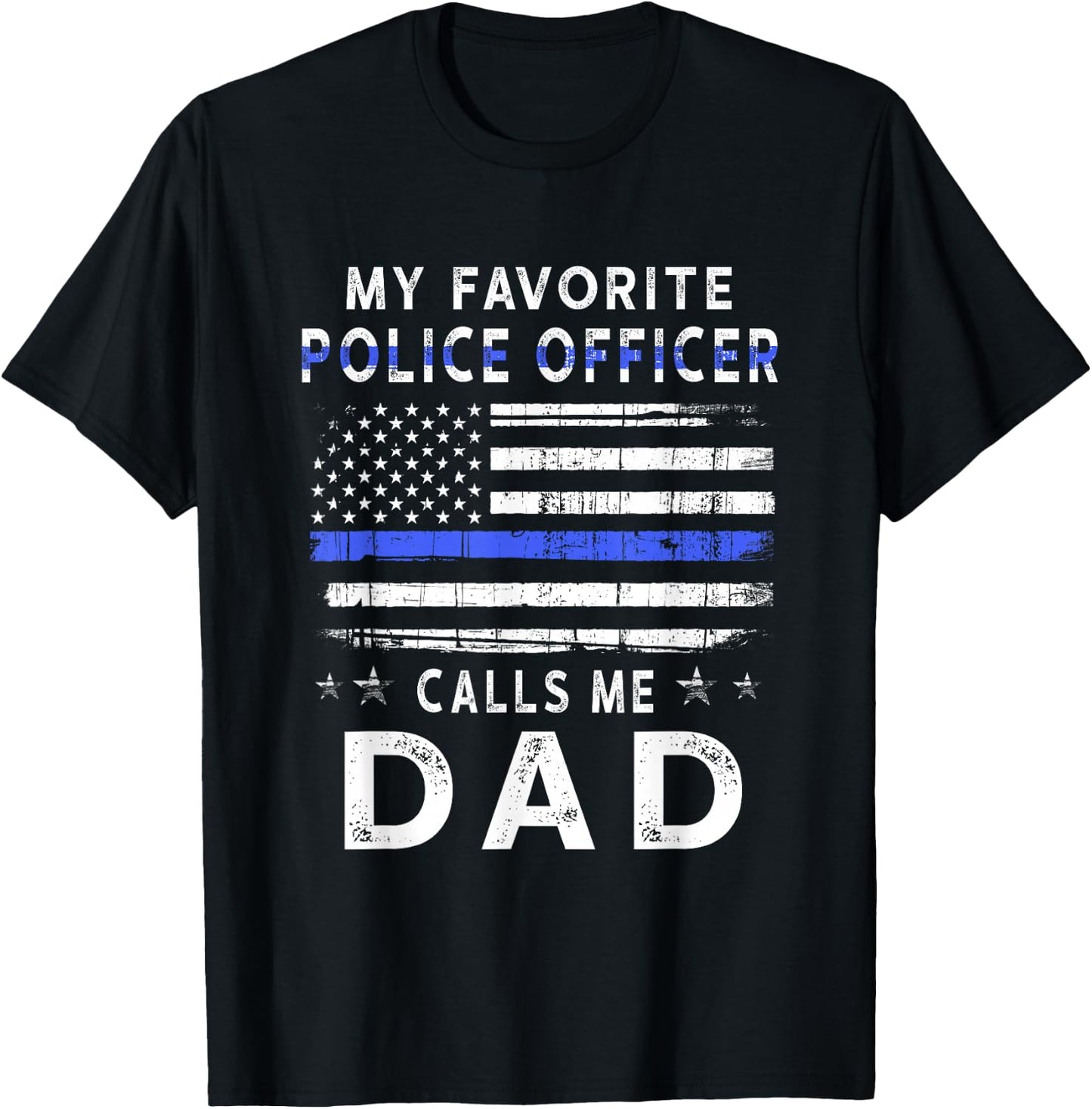 My Favorite Police Officer Calls Me Dad Father's Day T-Shirt - T-Shirt | Black