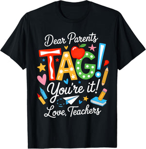Dear Parents Tag You're It Love Teachers Last Day of School T-Shirt - T-Shirt | Black