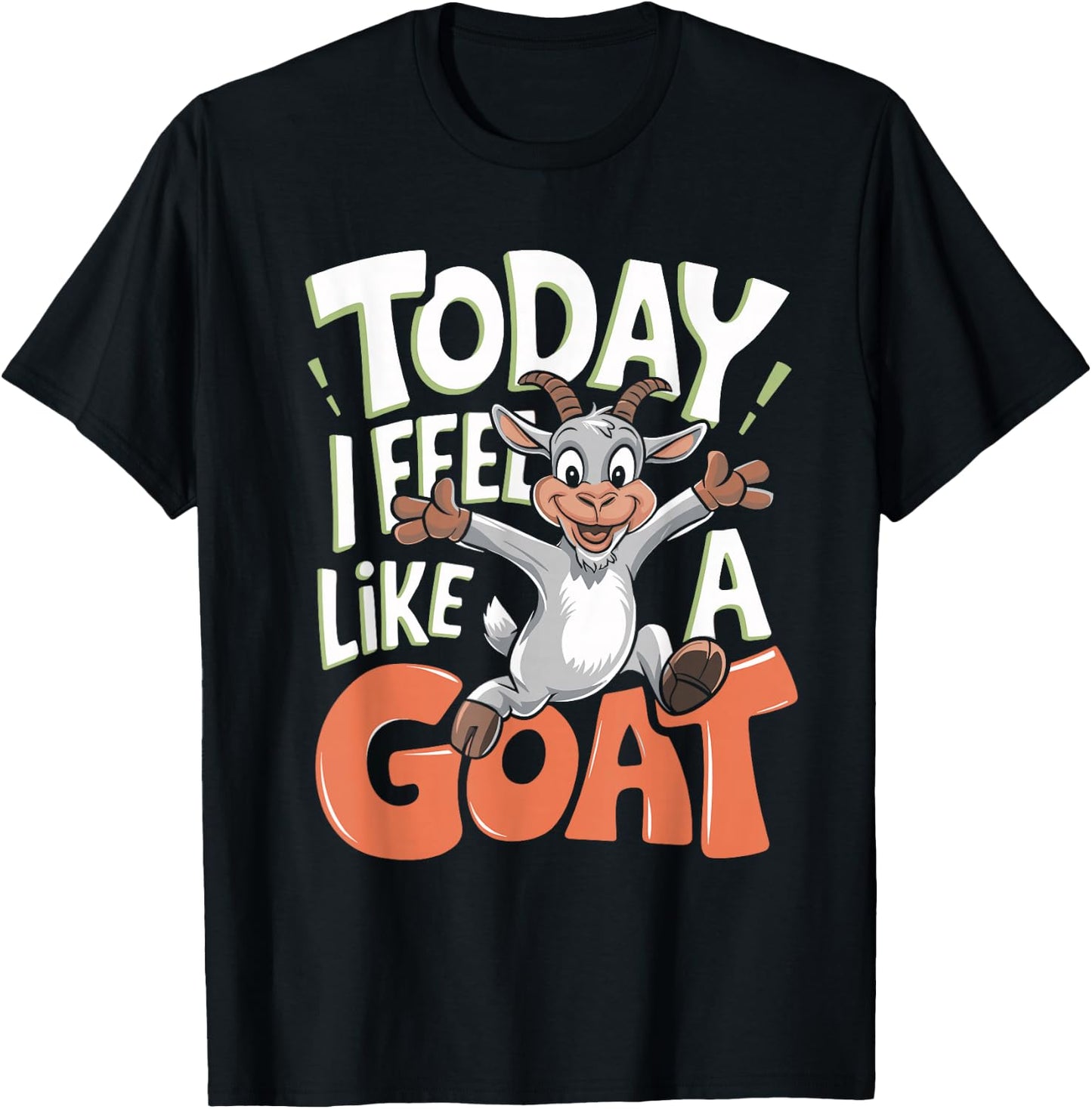 Today I Feel Like A Goat Lover Funny Cute Farm Animal Humor T-Shirt - T-Shirt | Black