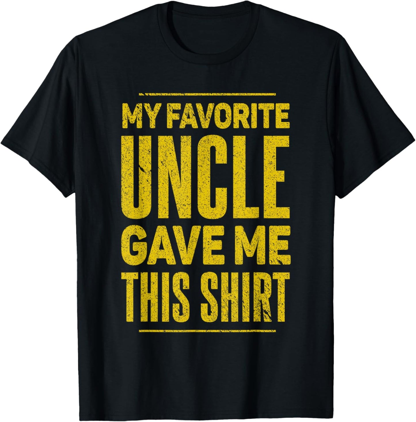My Favorite Uncle Gave Me This Shirt for Nephew Niece Funny T-Shirt - T-Shirt | Black