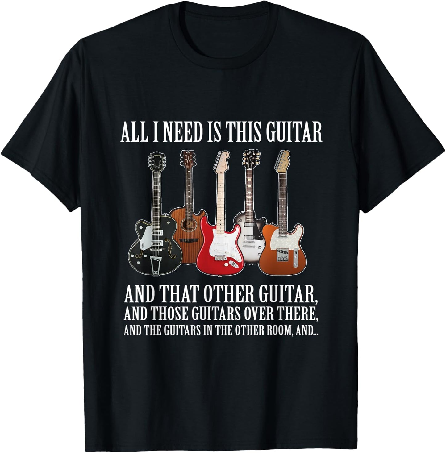 All I Need Is This Guitar True Story About Guitarists T-Shirt - T-Shirt | Black