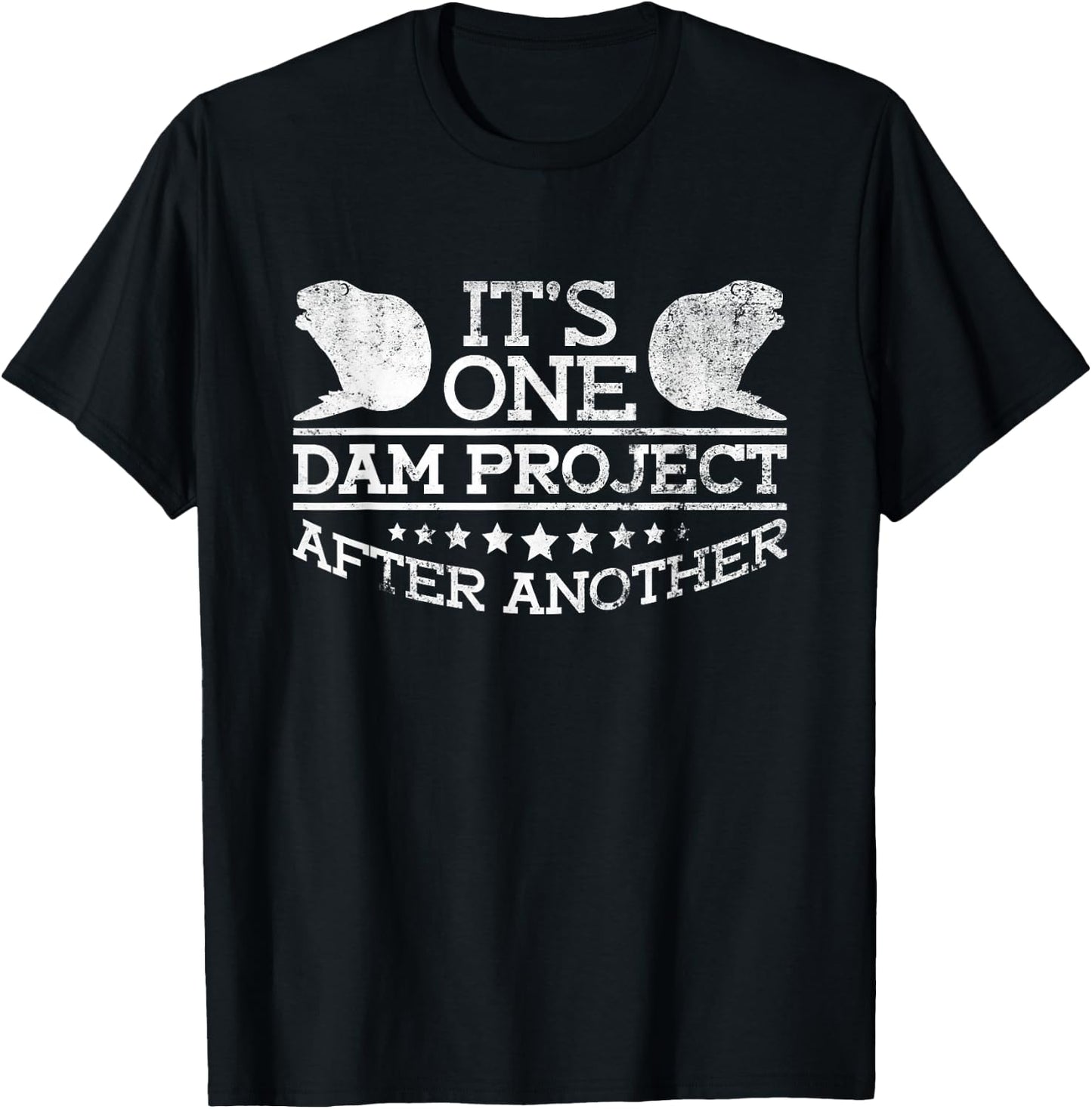 It's One Dam Project After Another - Funny Beaver T-Shirt - T-Shirt | Black