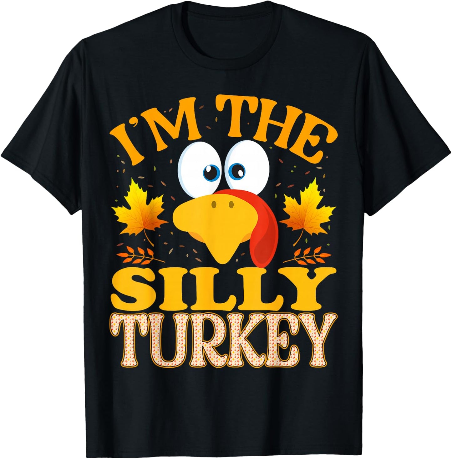 Thanksgiving I'm The Silly Turkey Matching T-Shirt - T-Shirt | Black
