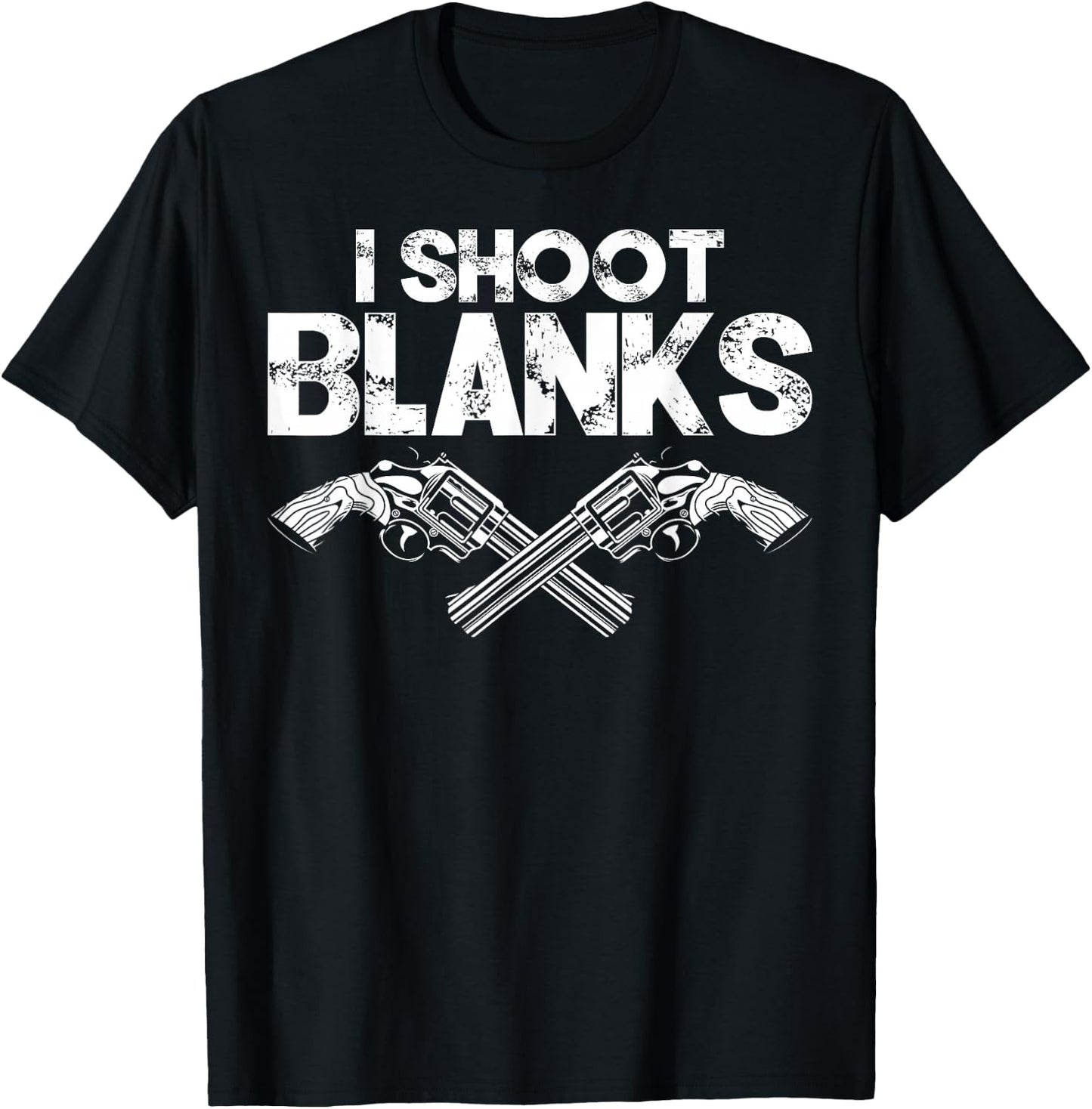 I Shoot Blanks Funny Dad Post Vasectomy Humor Novelty T-Shirt - T-Shirt | Black