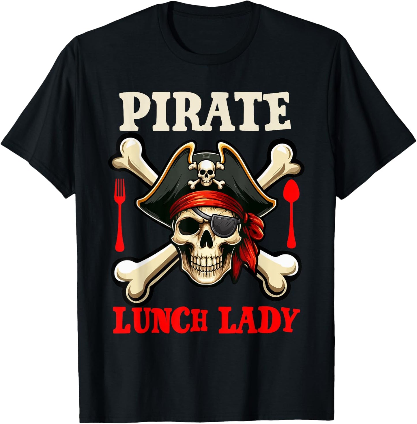 Pirate Lunch Lady Costume Skull Horror Pirate Funny Job Team T-Shirt - T-Shirt | Black