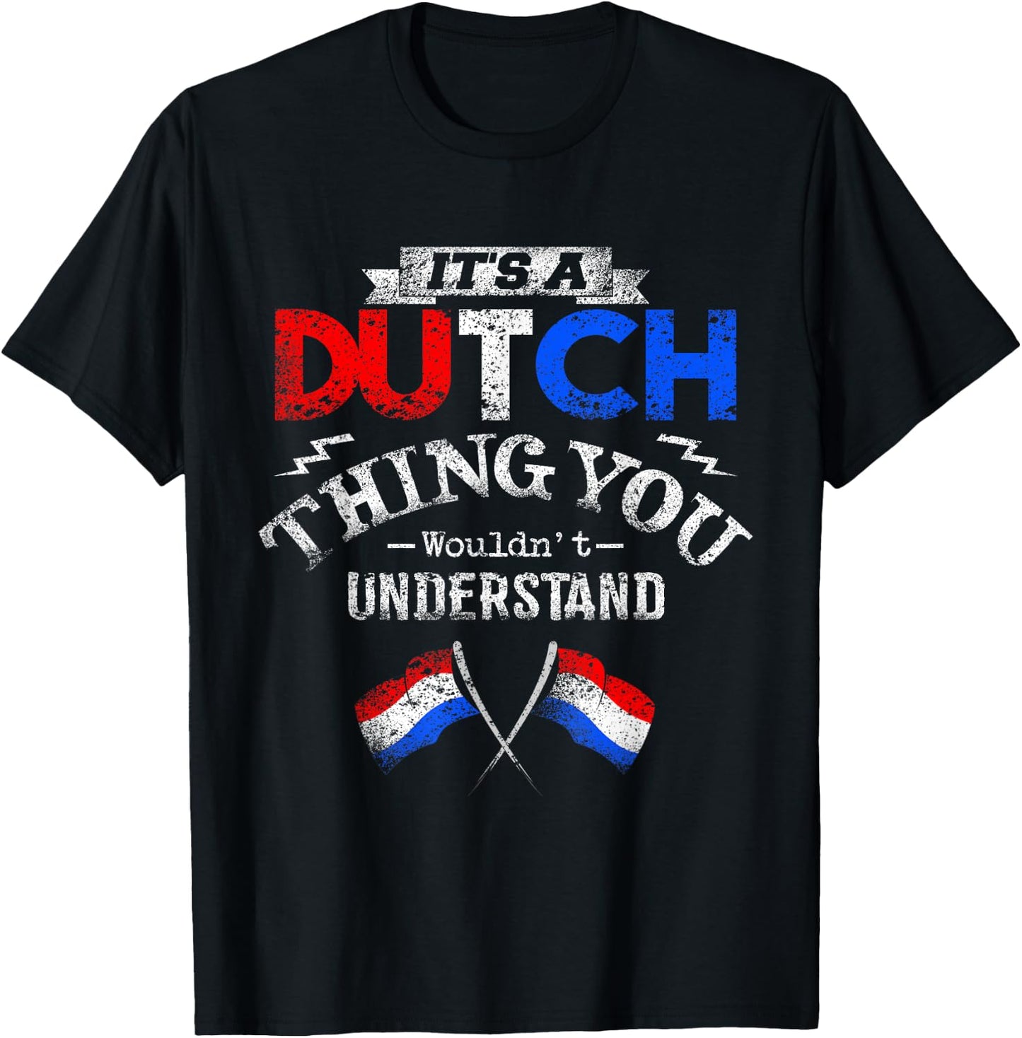 It's a Dutch Thing Wouldn't Understand T-Shirt - T-Shirt | Black
