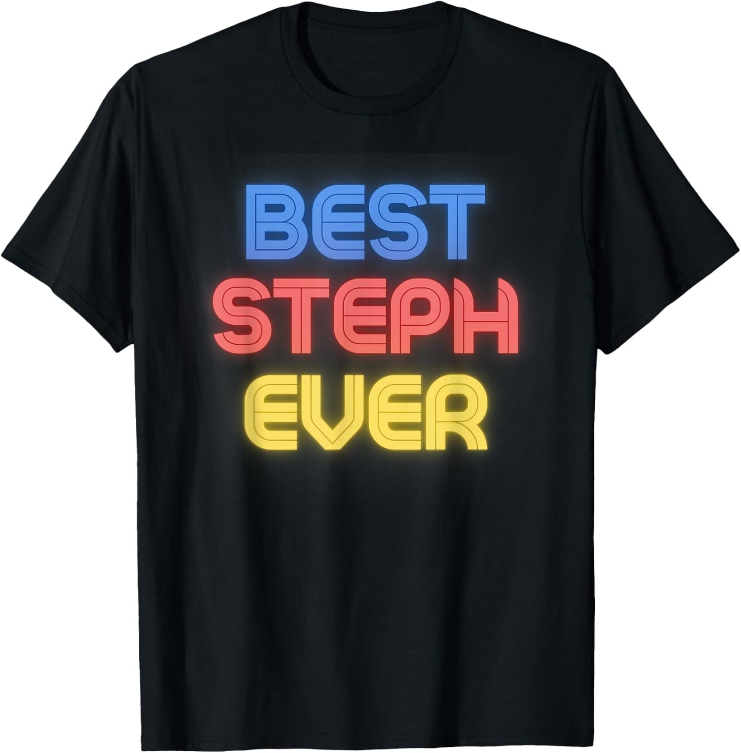 Best Steph Ever - Funny Steph Name Steph T-Shirt - T-Shirt | Black