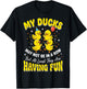My Ducks May Not Be in A Row But T-Shirt - T-Shirt | Black