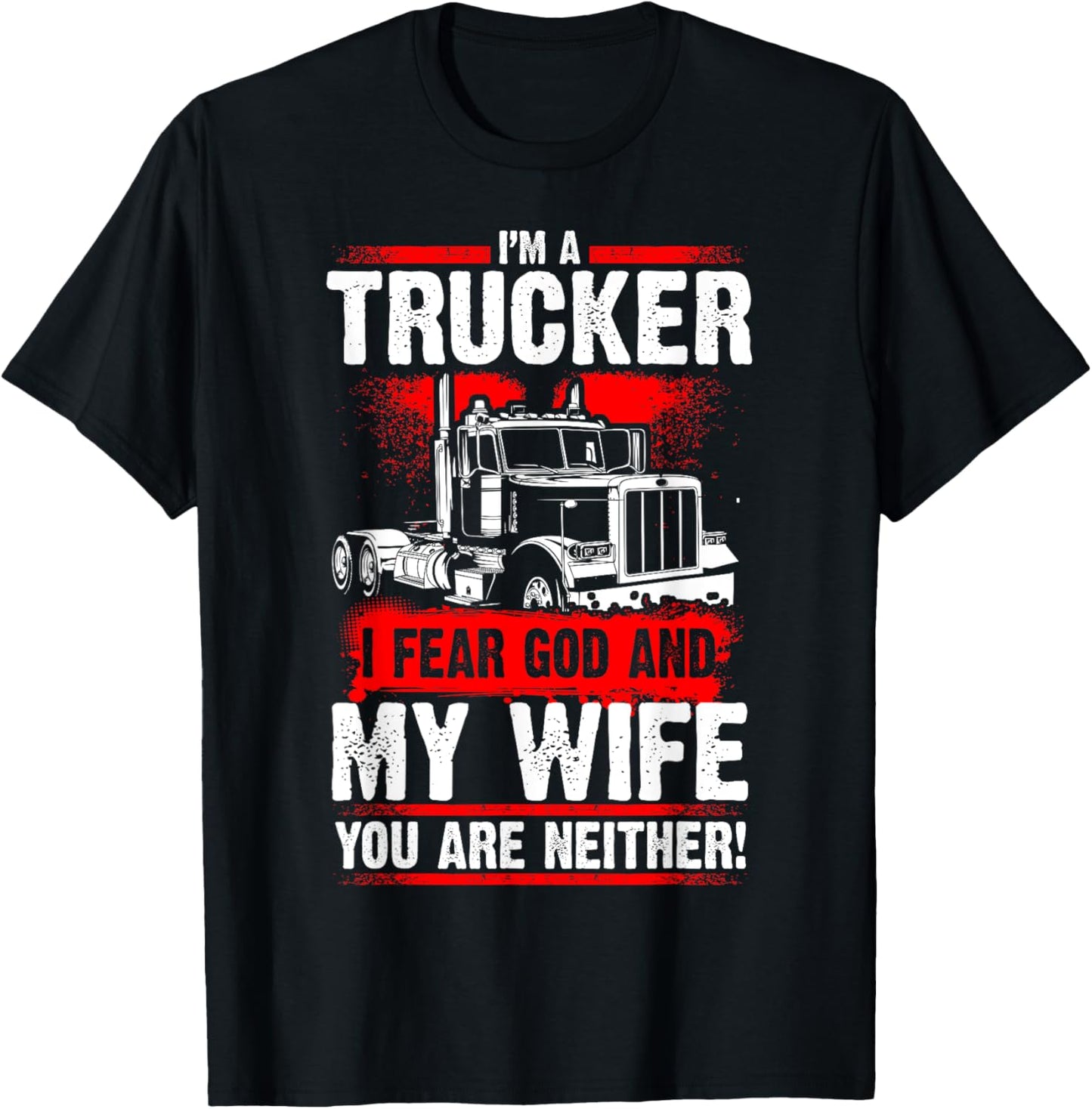 I FEAR GOD AND MY WIFE Truck Drivers Fun Trucking T-Shirt - T-Shirt | Black