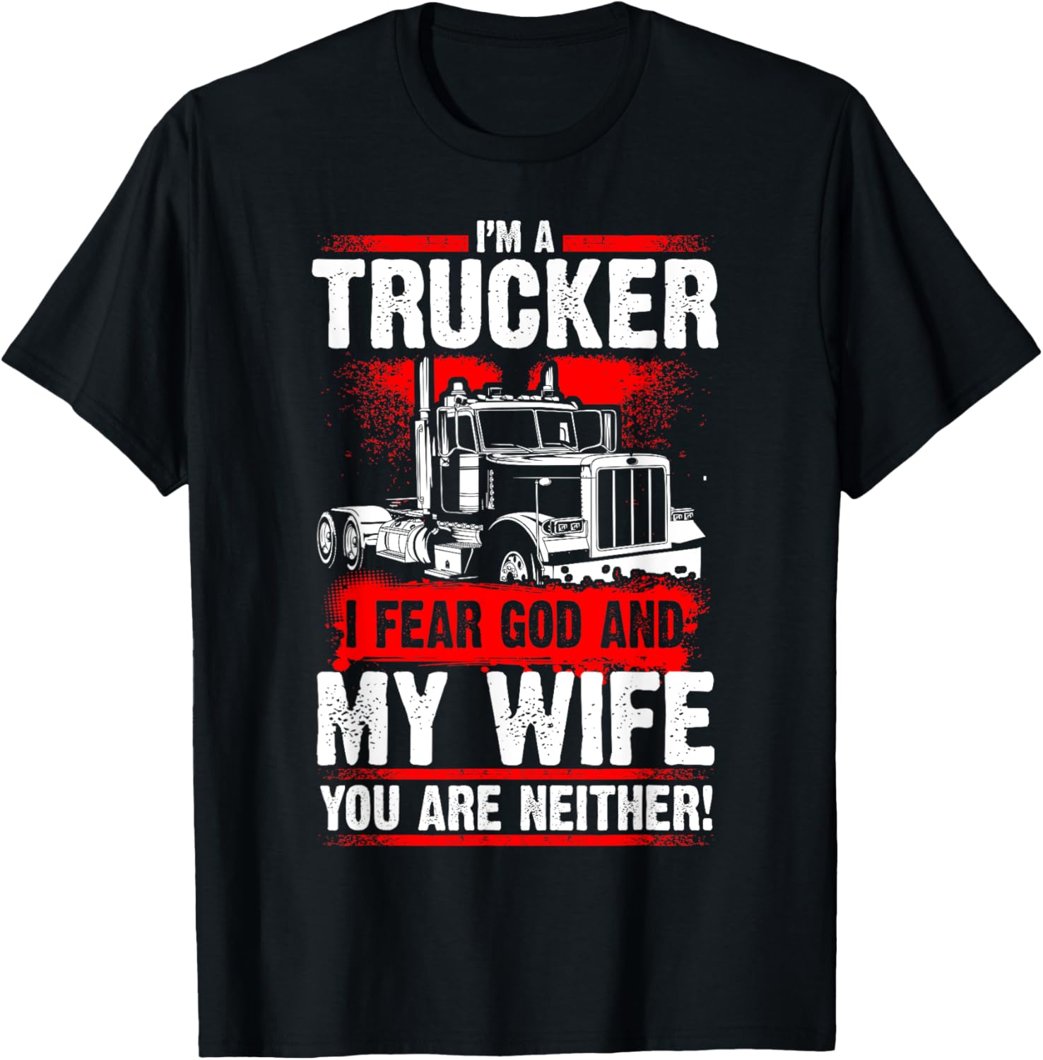 I FEAR GOD AND MY WIFE Truck Drivers Fun Trucking T-Shirt - T-Shirt | Black