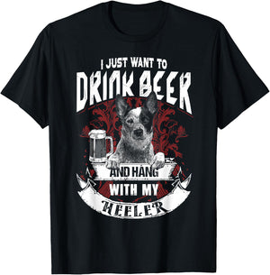 I Just Want To Drink Beer And Hang With My Heeler T-Shirt - T-Shirt | Black