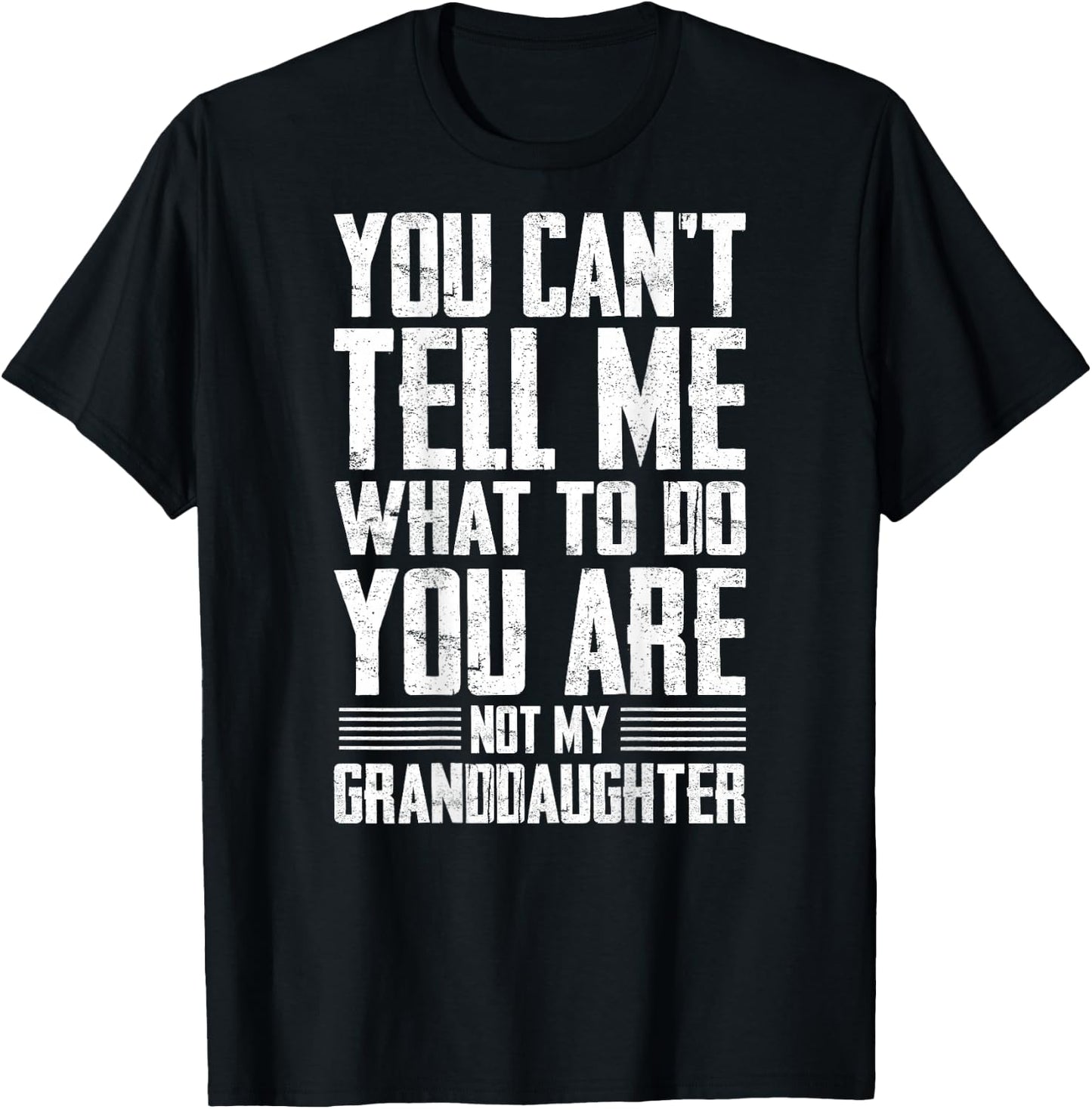 Funny Grandpa Gift - You are Not My Granddaughter T-Shirt - T-Shirt | Black