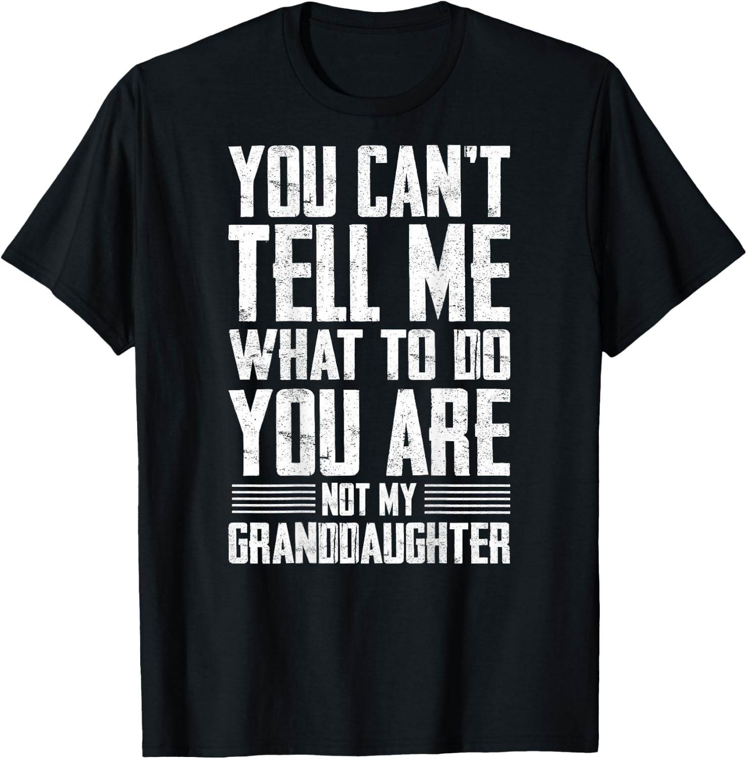 Funny Grandpa Gift - You are Not My Granddaughter T-Shirt - T-Shirt | Black