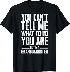 Funny Grandpa Gift - You are Not My Granddaughter T-Shirt - T-Shirt | Black